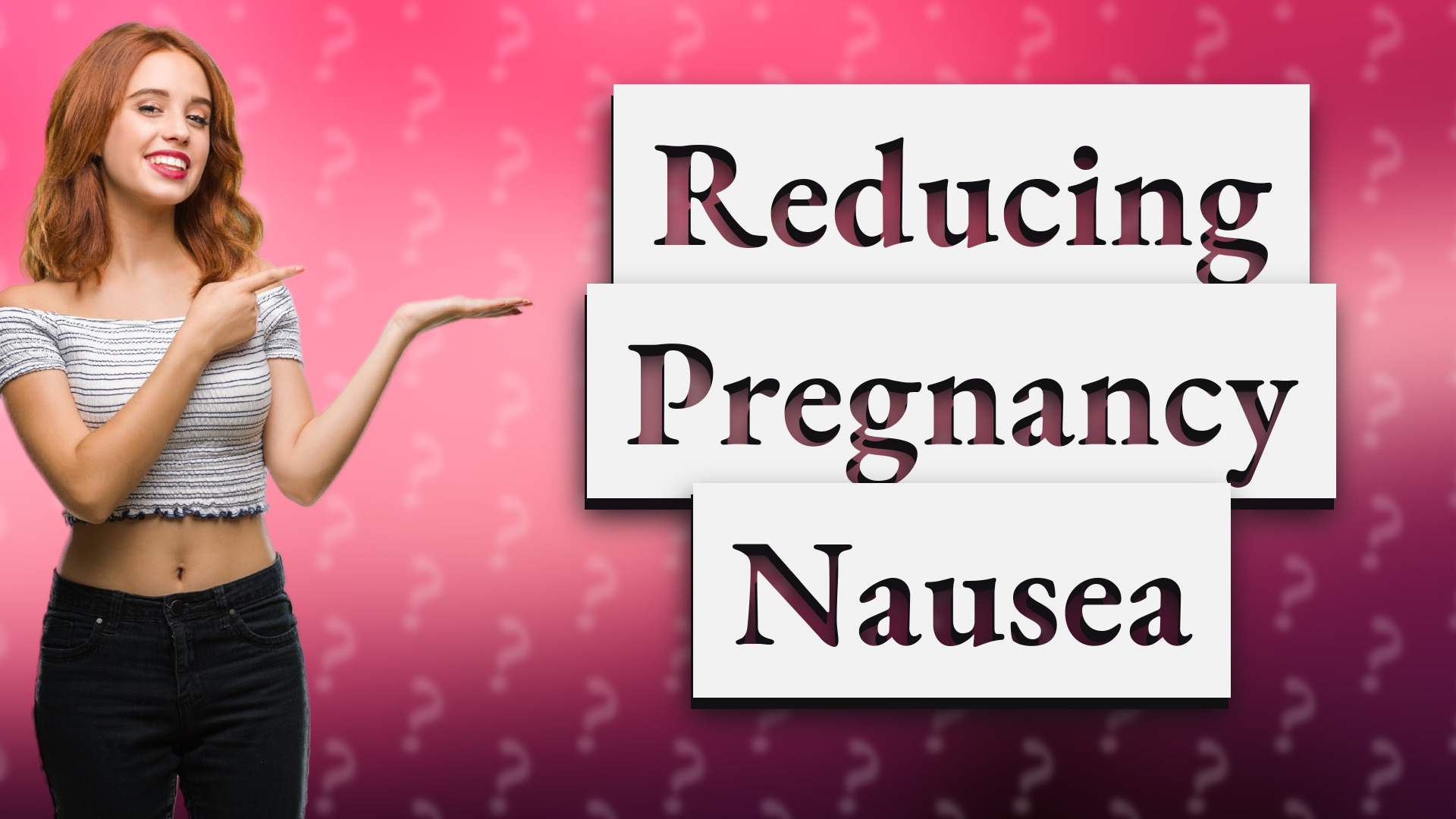 Reducing Pregnancy Nausea