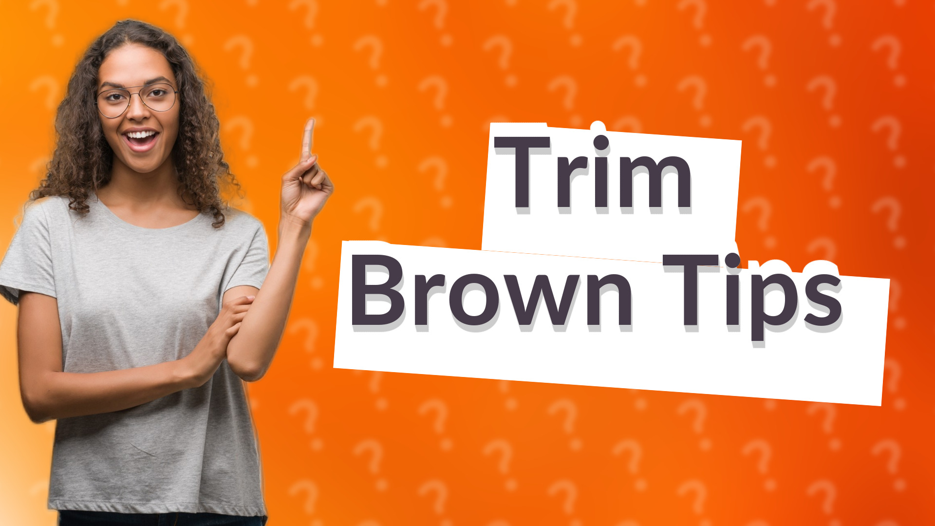 Trim Brown Tips
