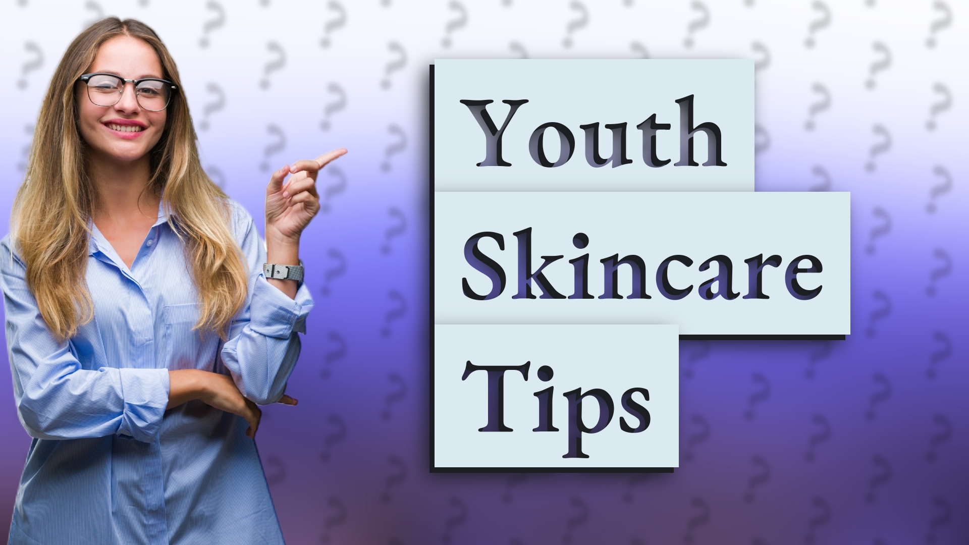 Youth Skincare Tips