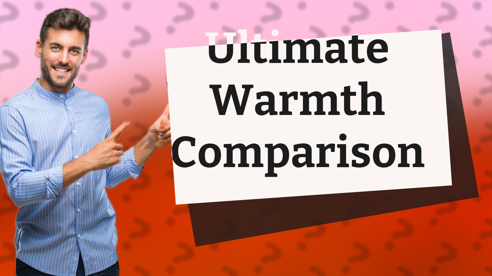Ultimate Warmth Comparison