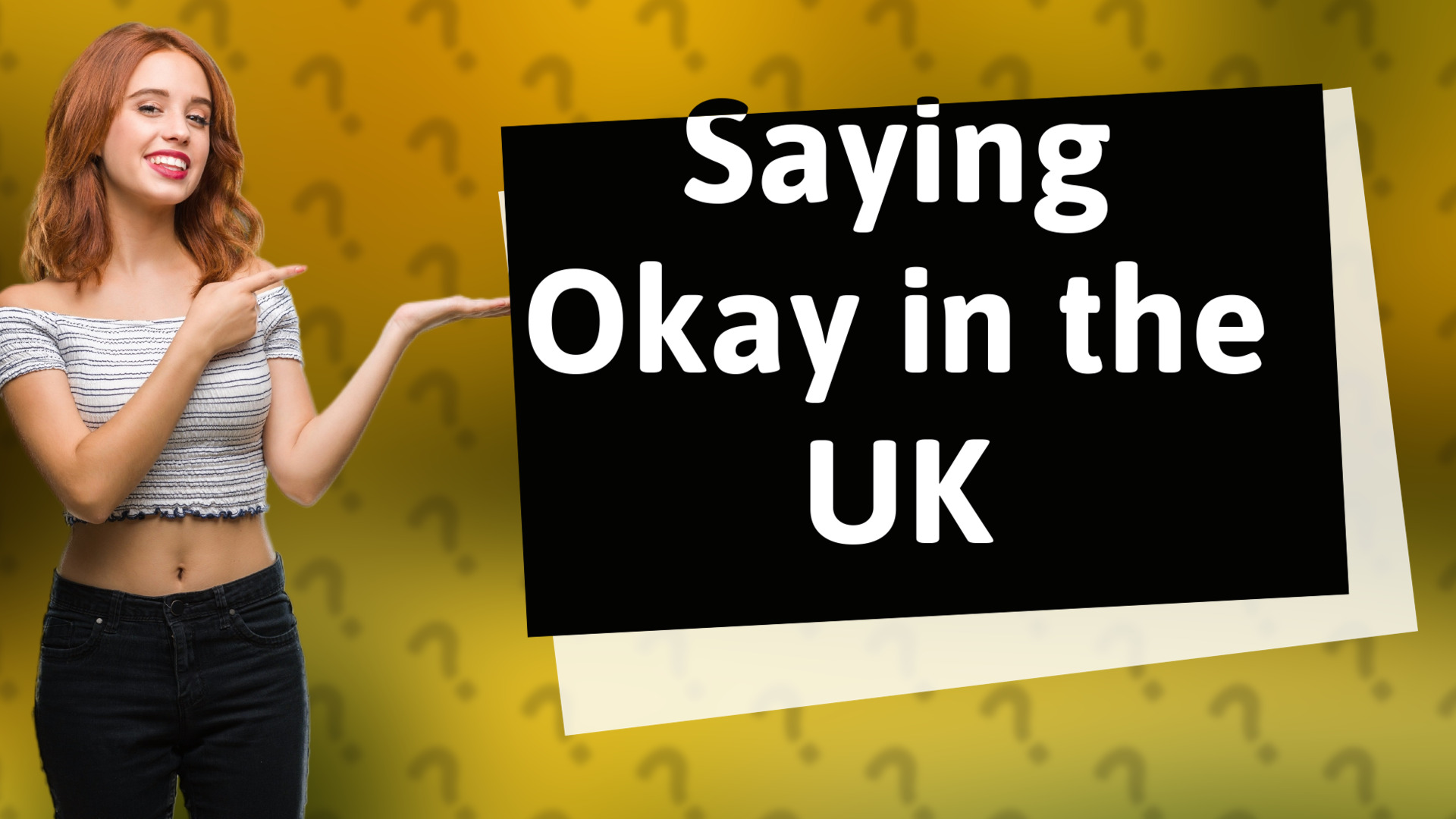 Saying Okay in the UK