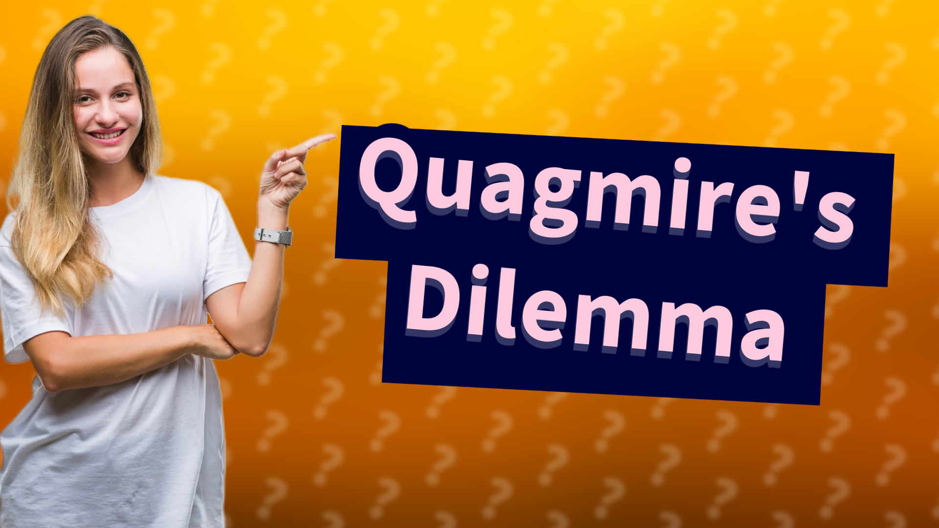 Quagmire's Dilemma