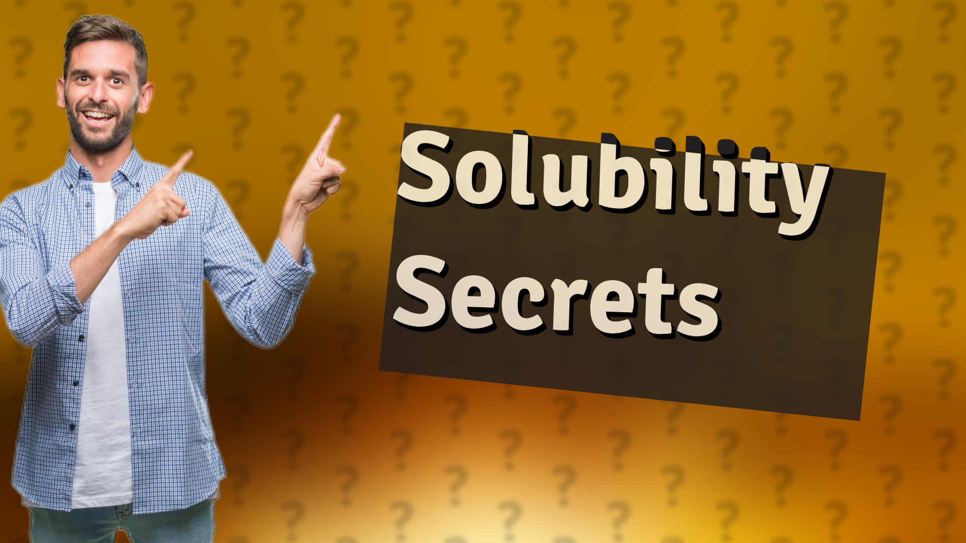 Solubility Secrets