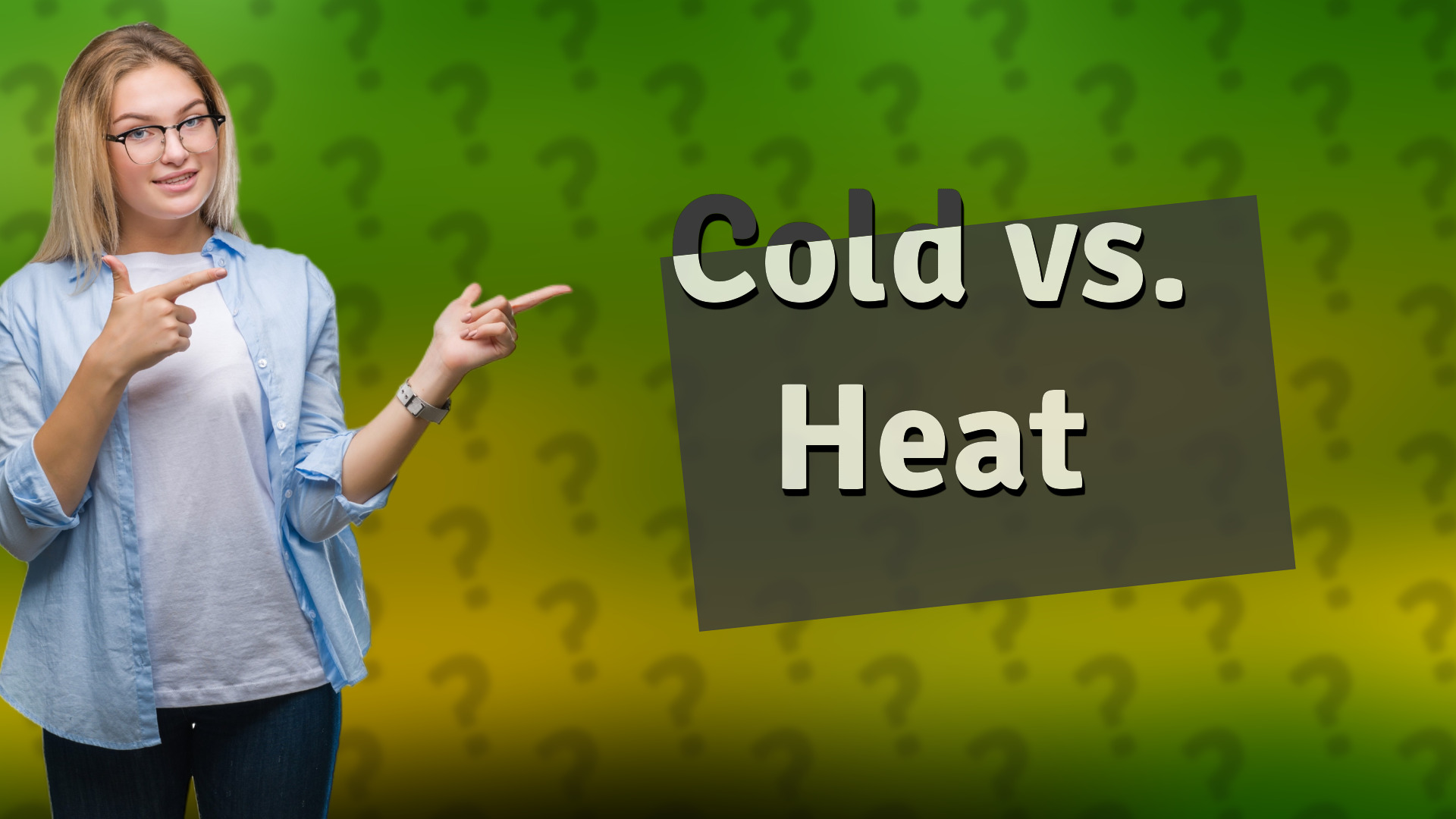 Cold vs. Heat