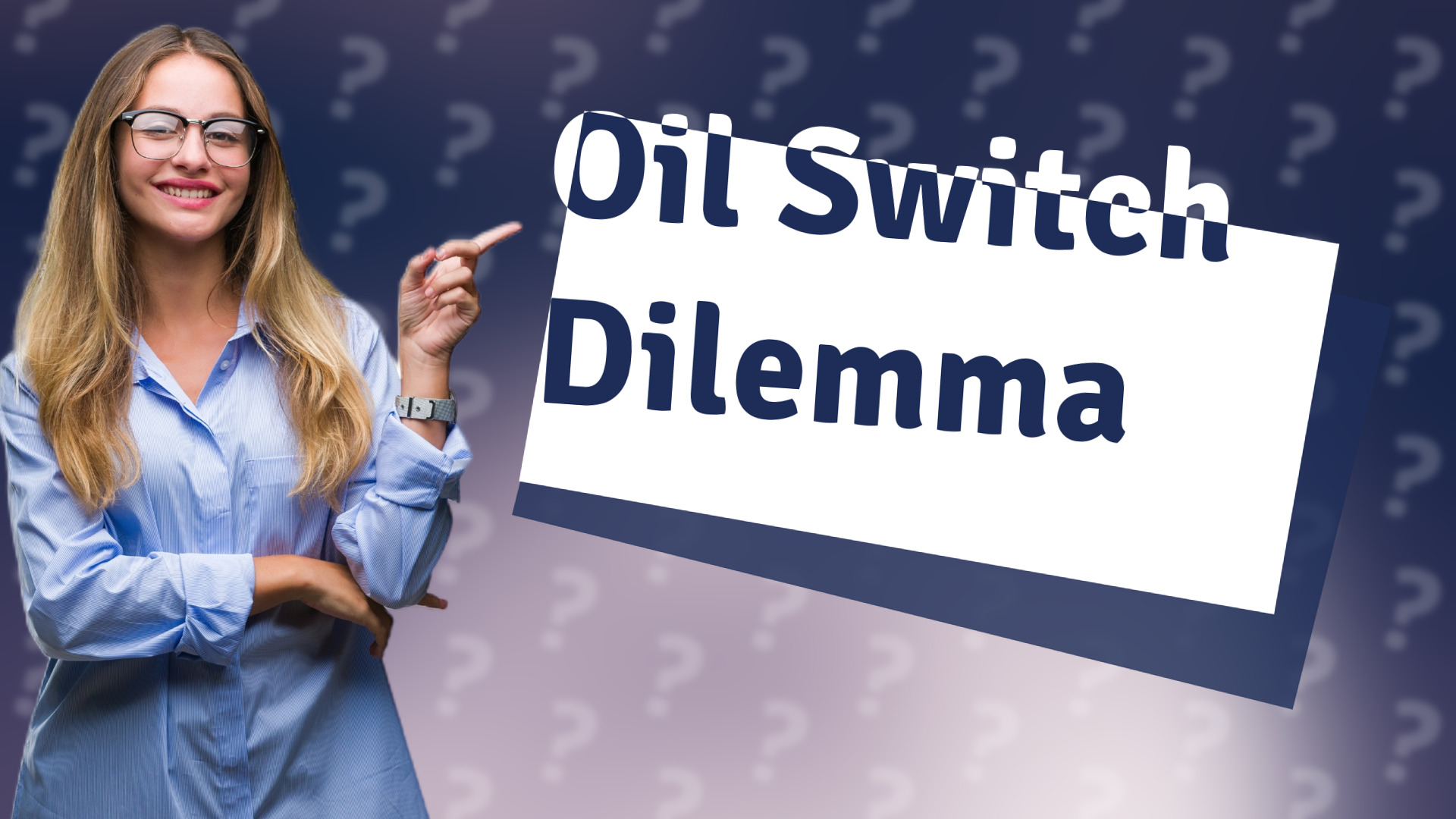 Oil Switch Dilemma