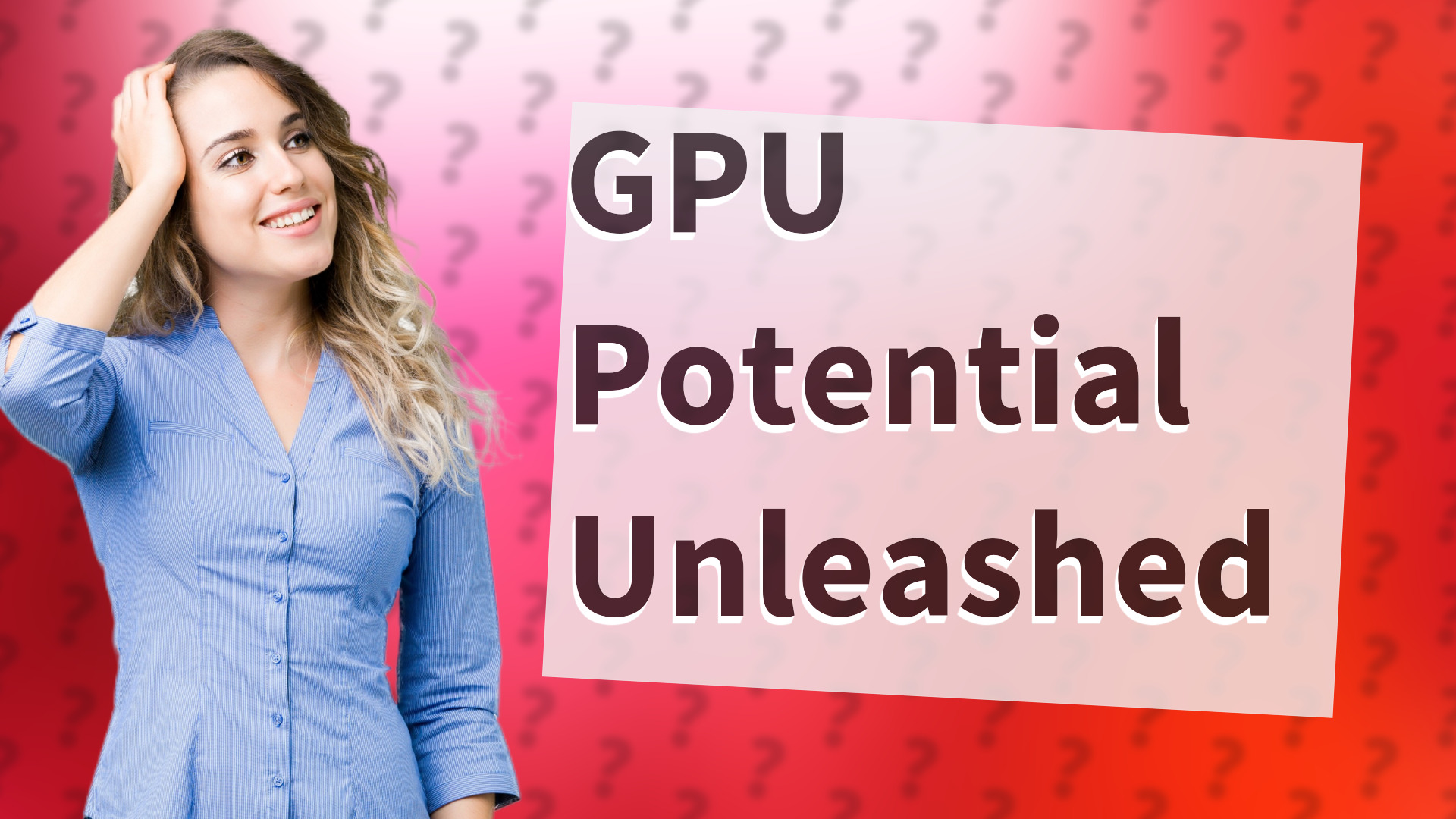 GPU Potential Unleashed