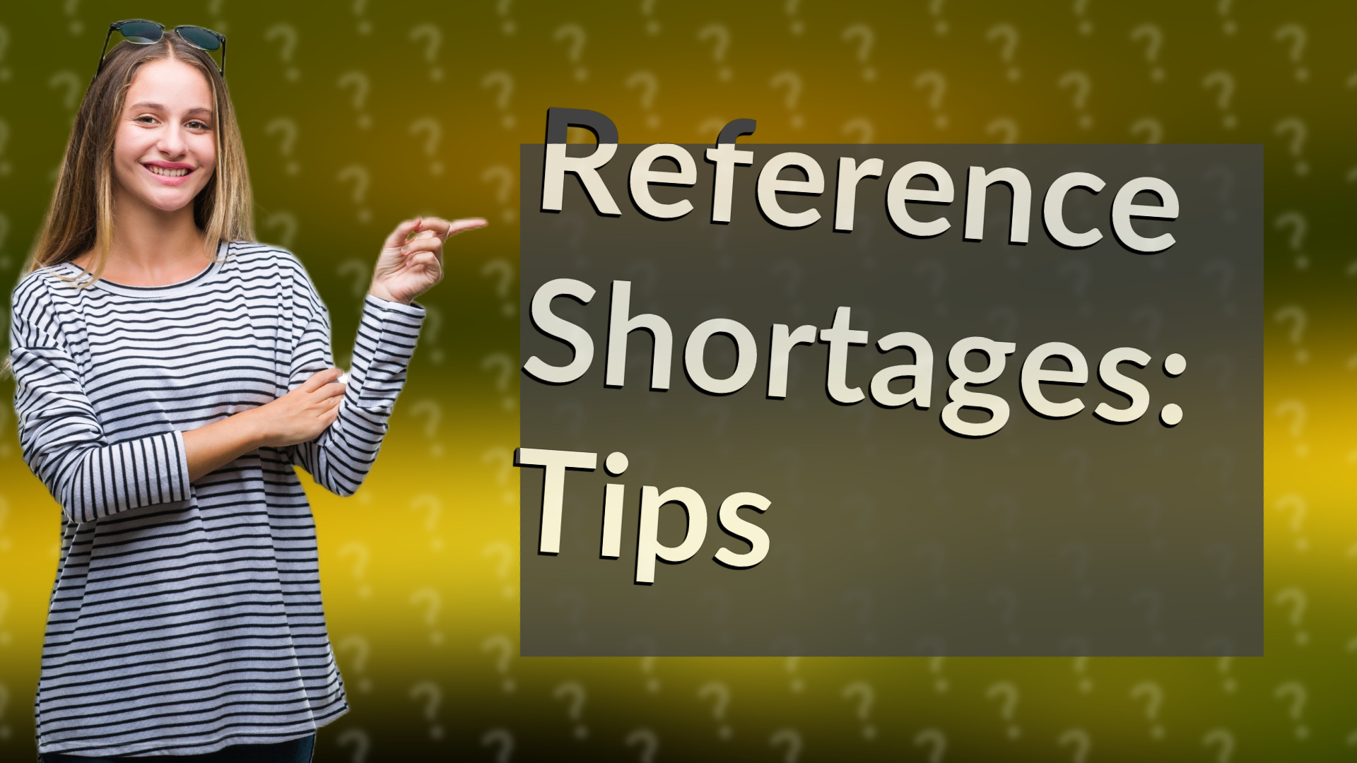 Reference Shortages: Tips