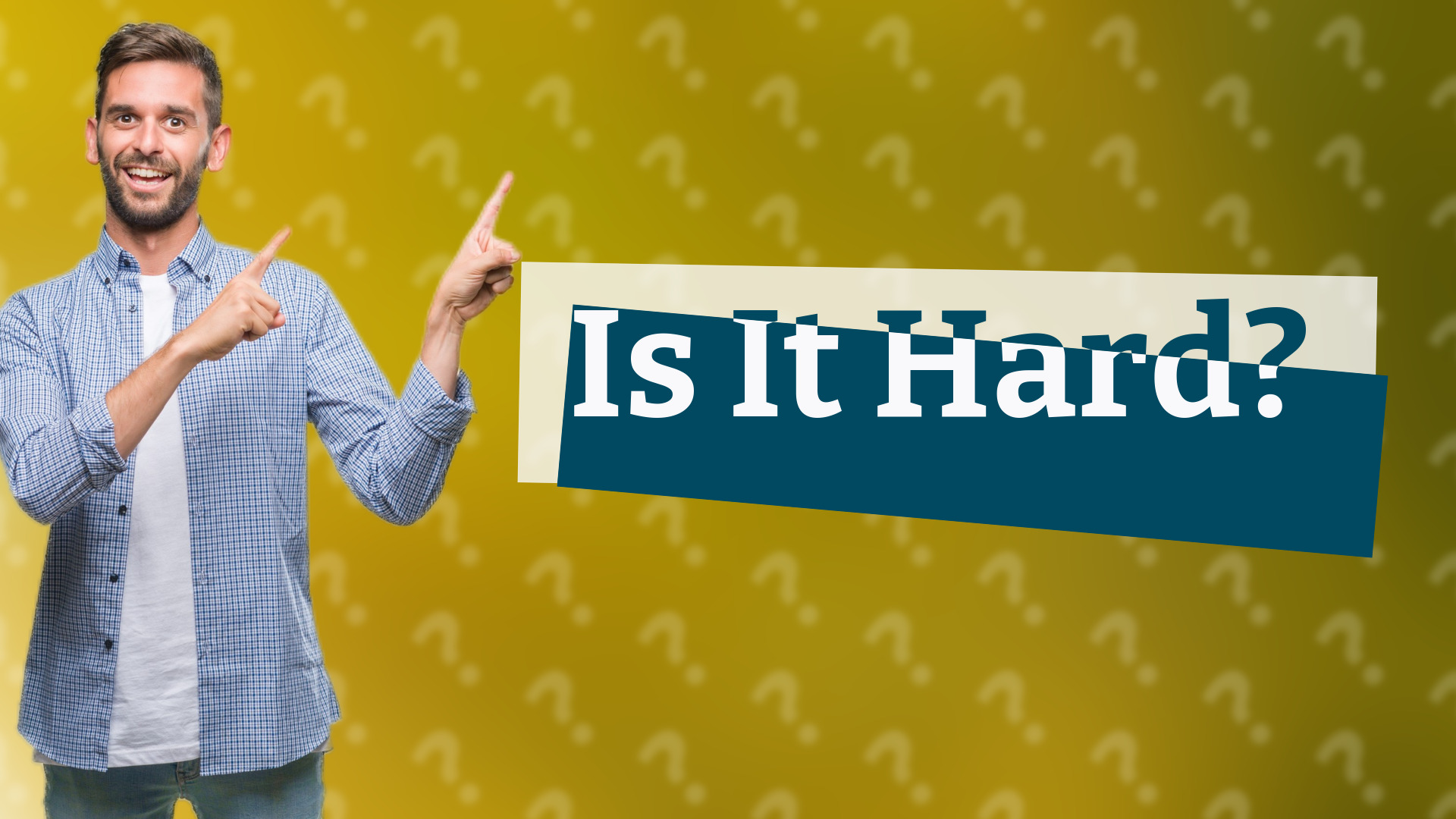 Is It Hard?
