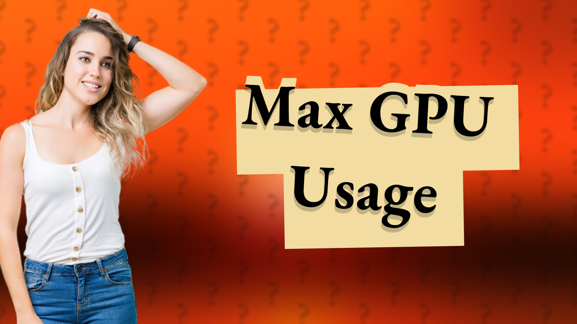 Max GPU Usage
