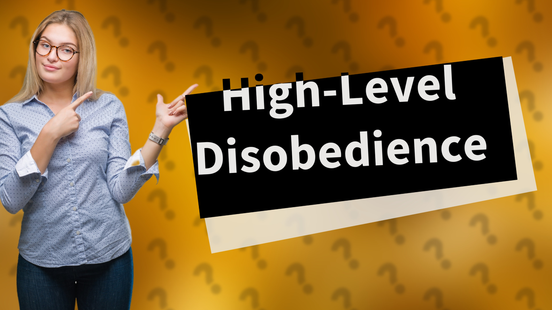 High-Level Disobedience