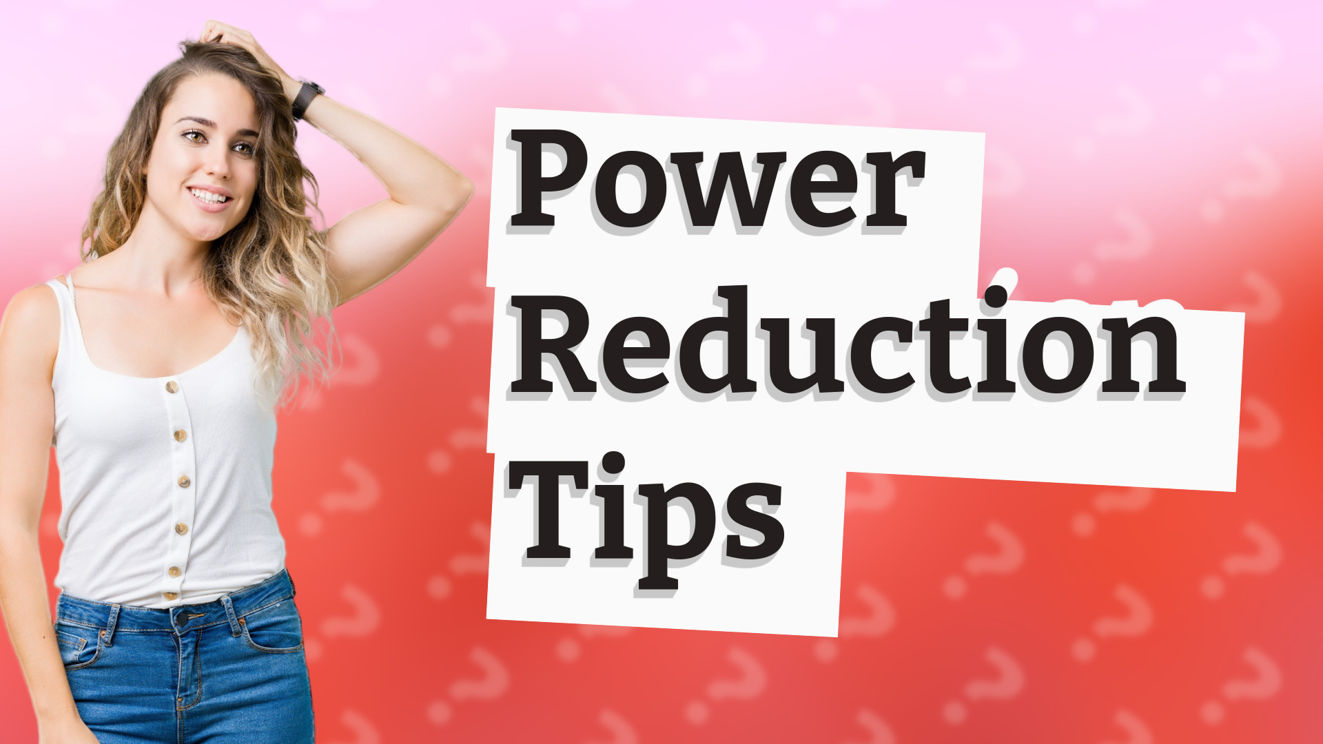 Power Reduction Tips
