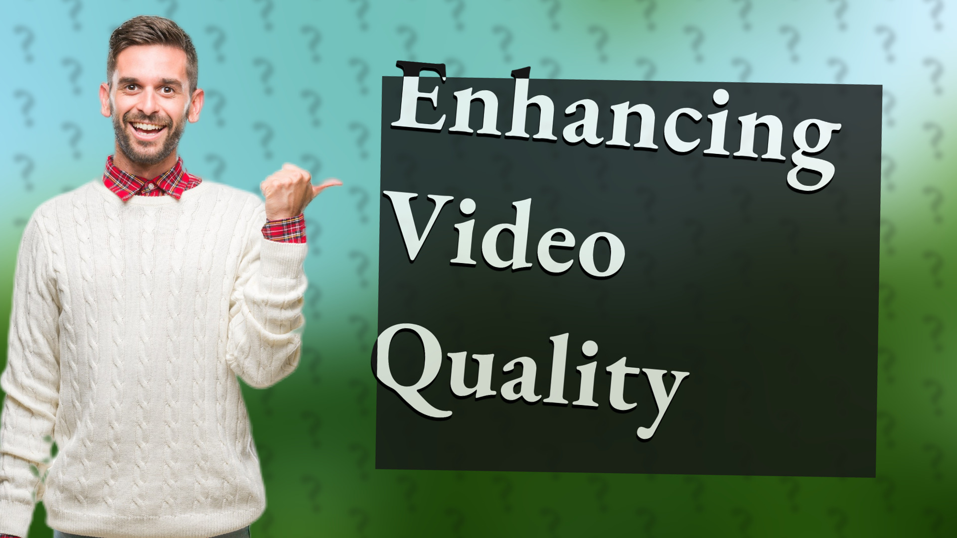 Enhancing Video Quality