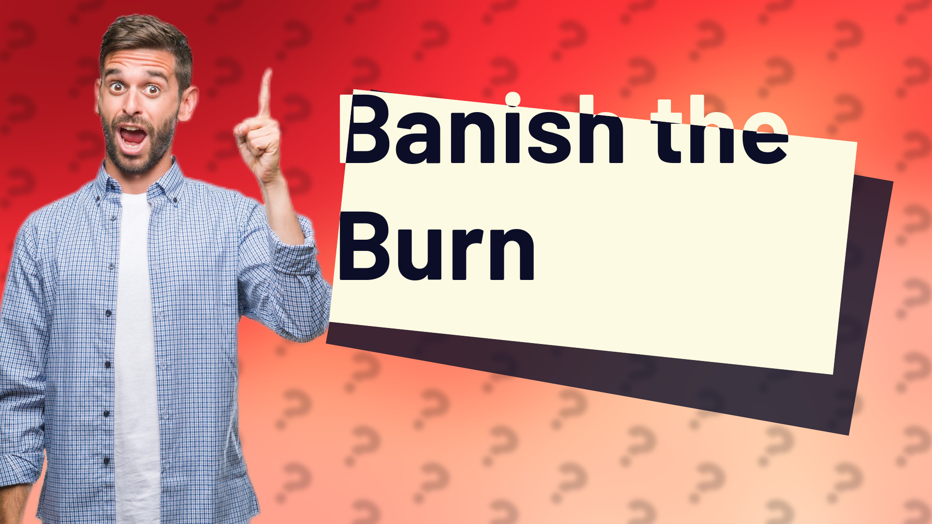 Banish the Burn