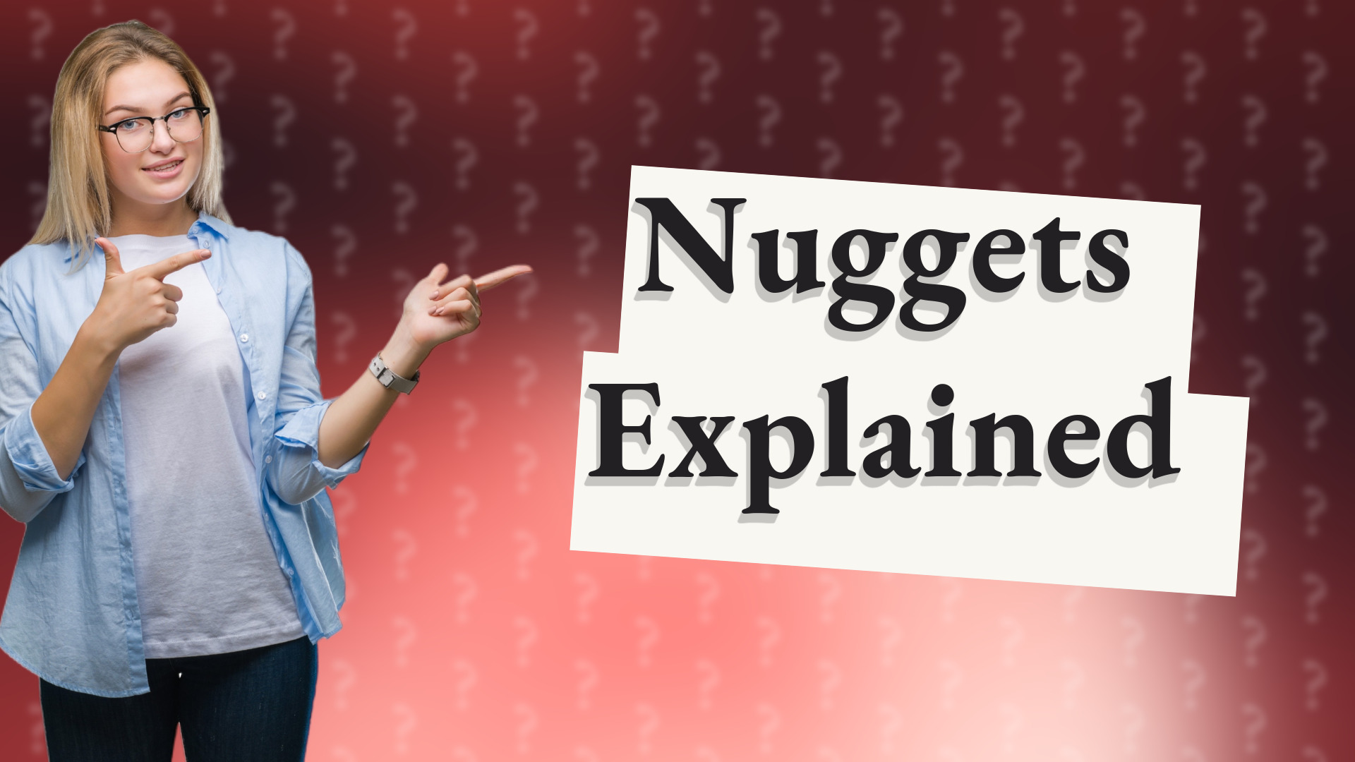 Nuggets Explained