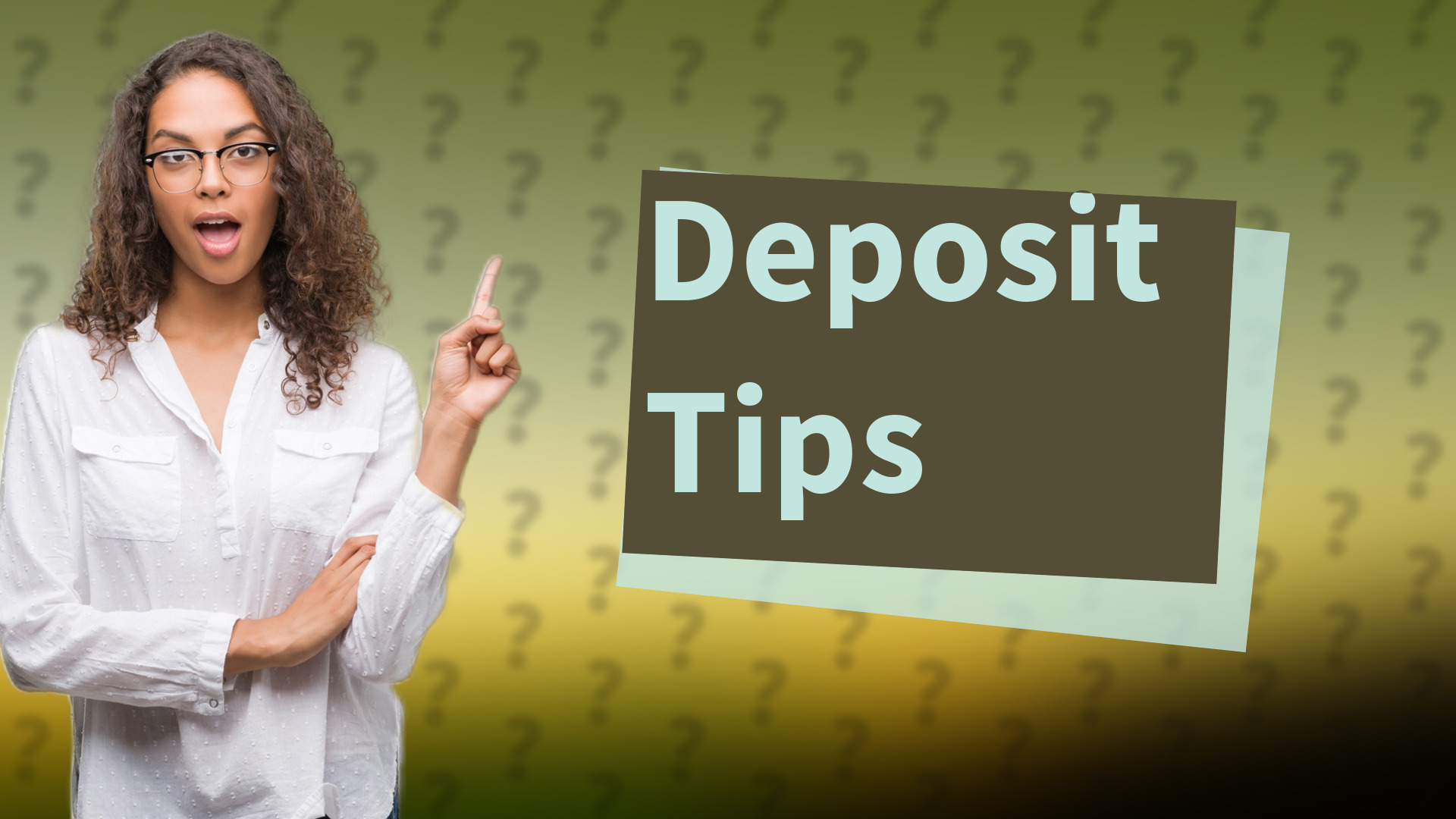 Deposit Tips