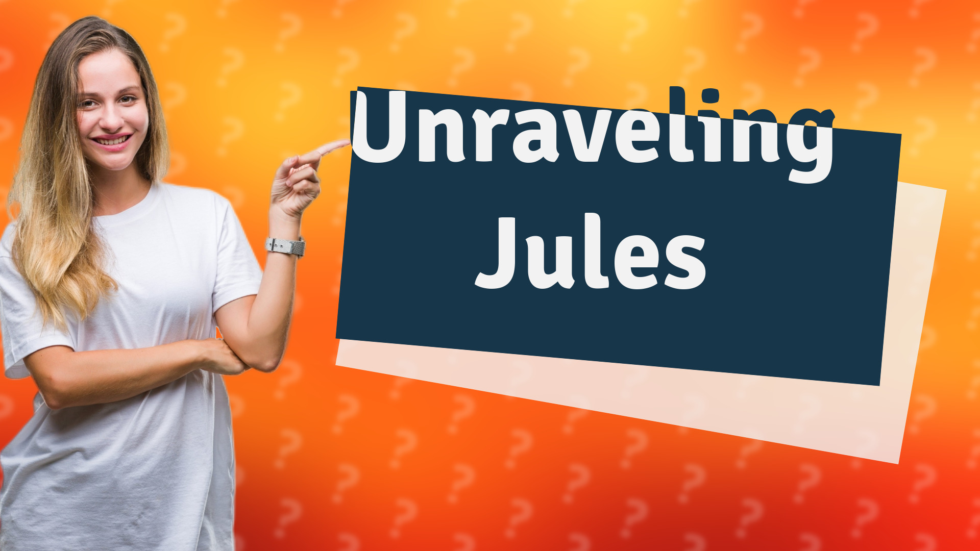 Unraveling Jules