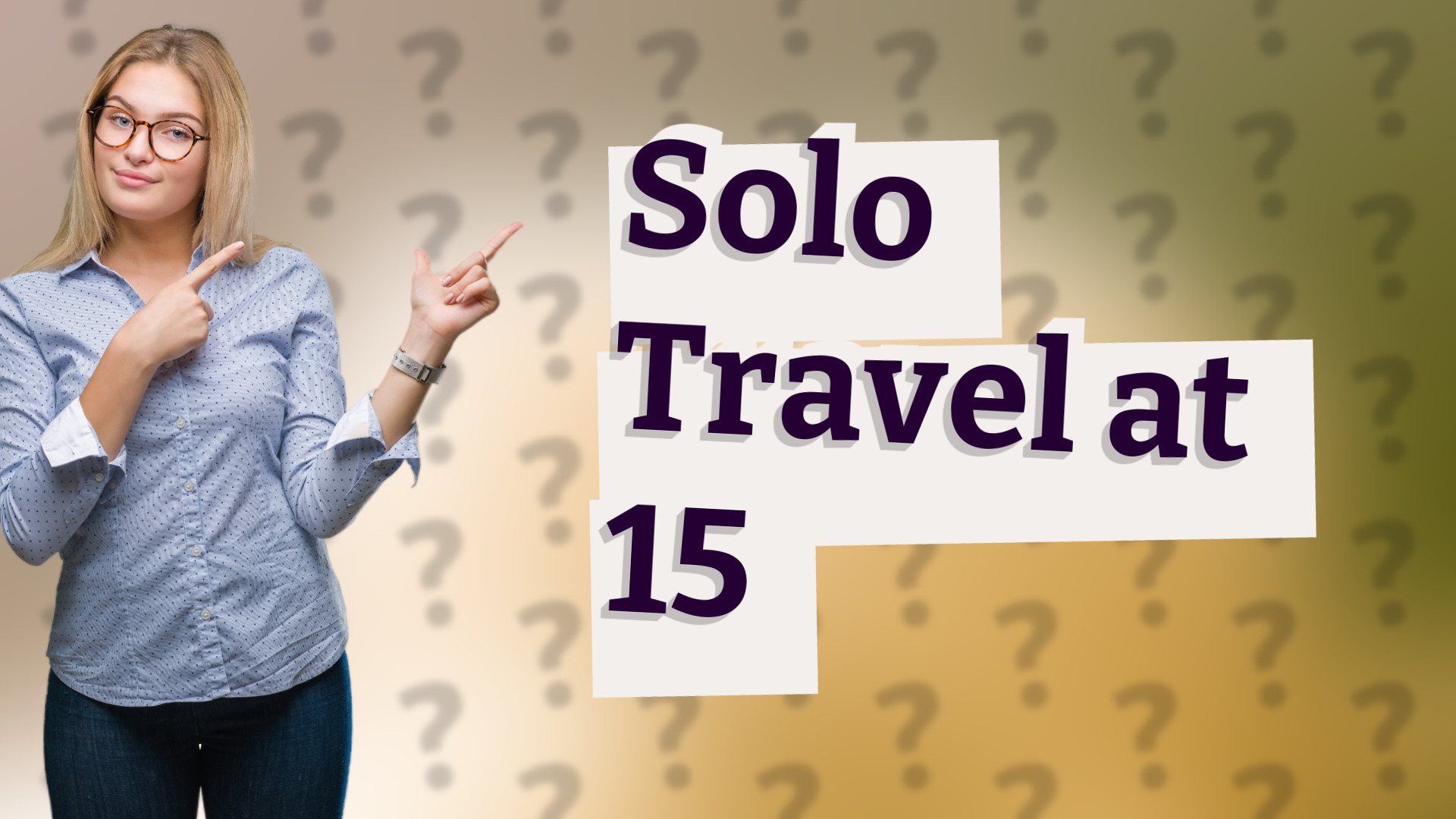 Solo Travel at 15
