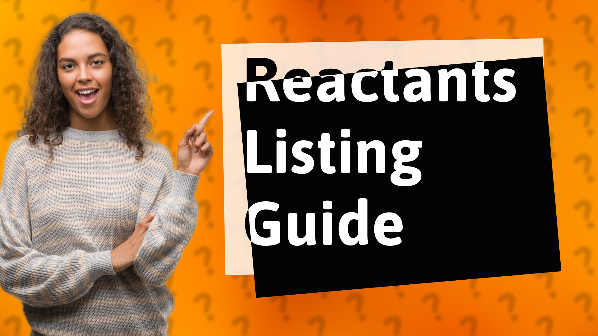 Reactants Listing Guide