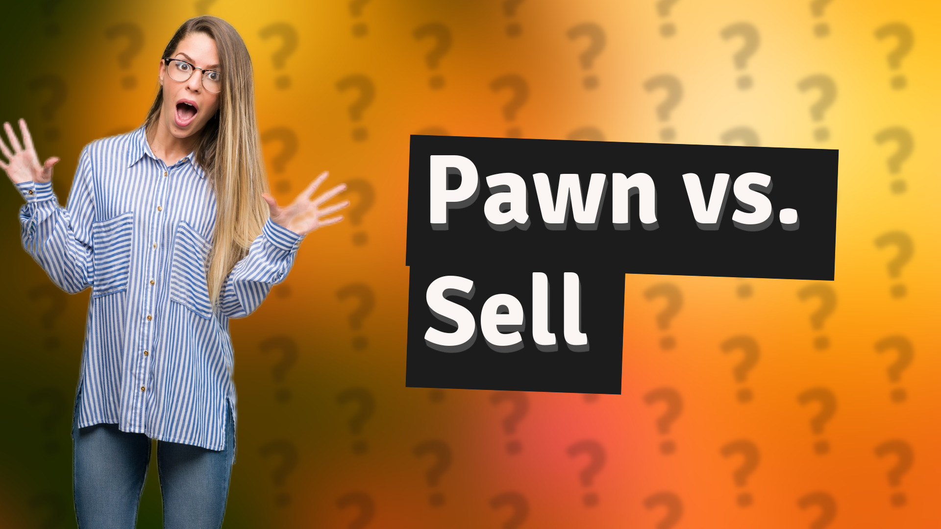 Pawn vs. Sell
