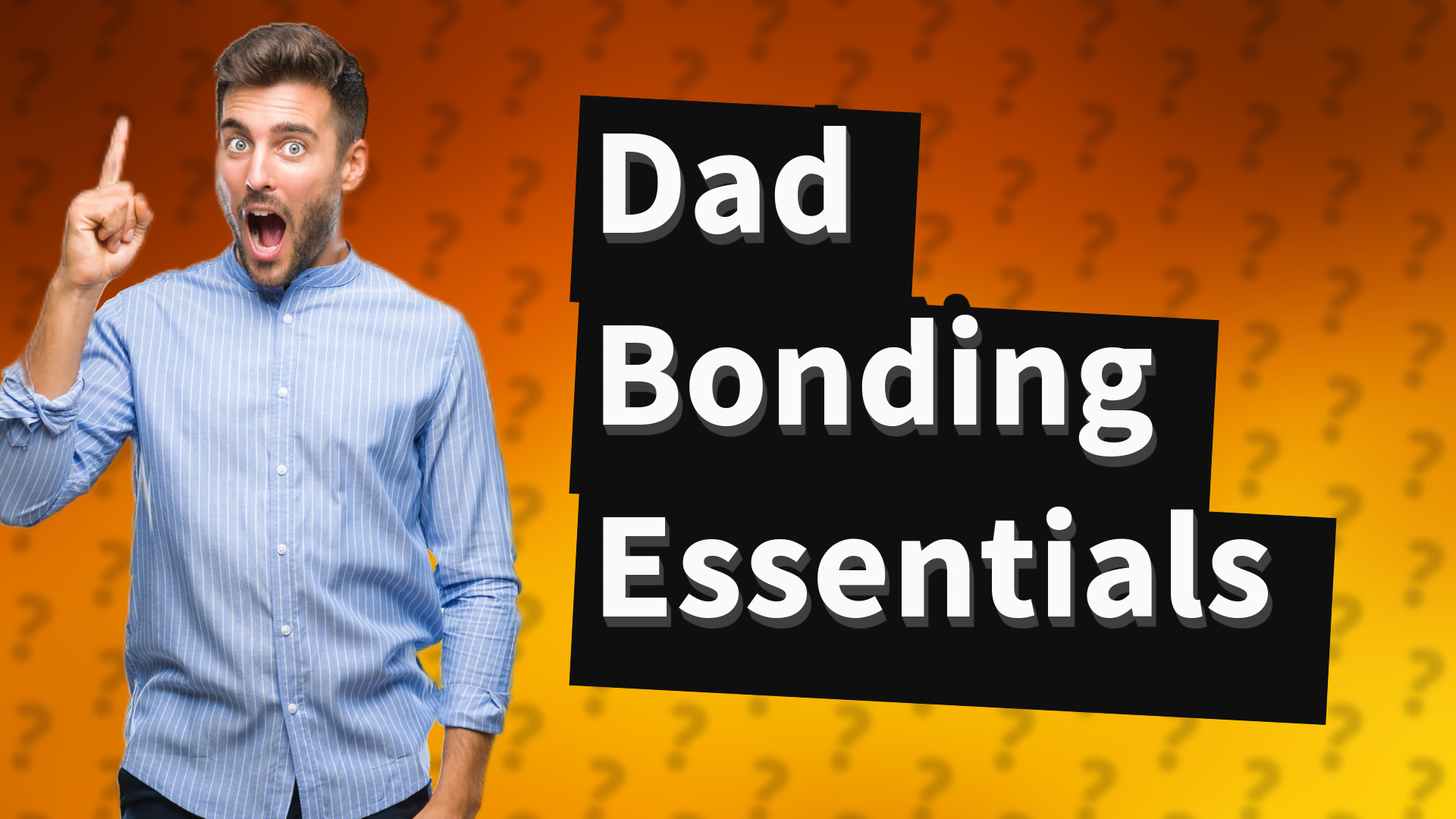 Dad Bonding Essentials