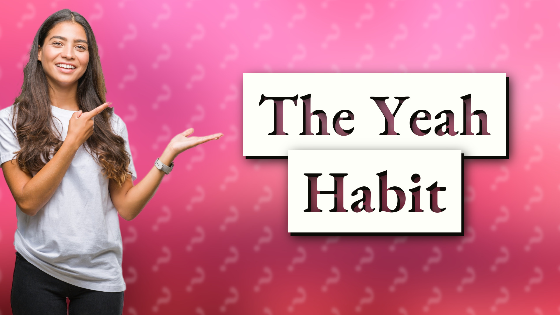 The Yeah Habit