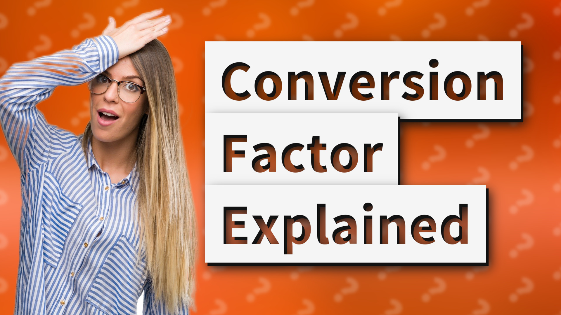 Conversion Factor Explained