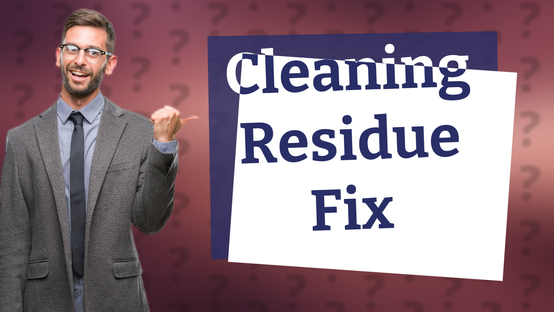 Cleaning Residue Fix