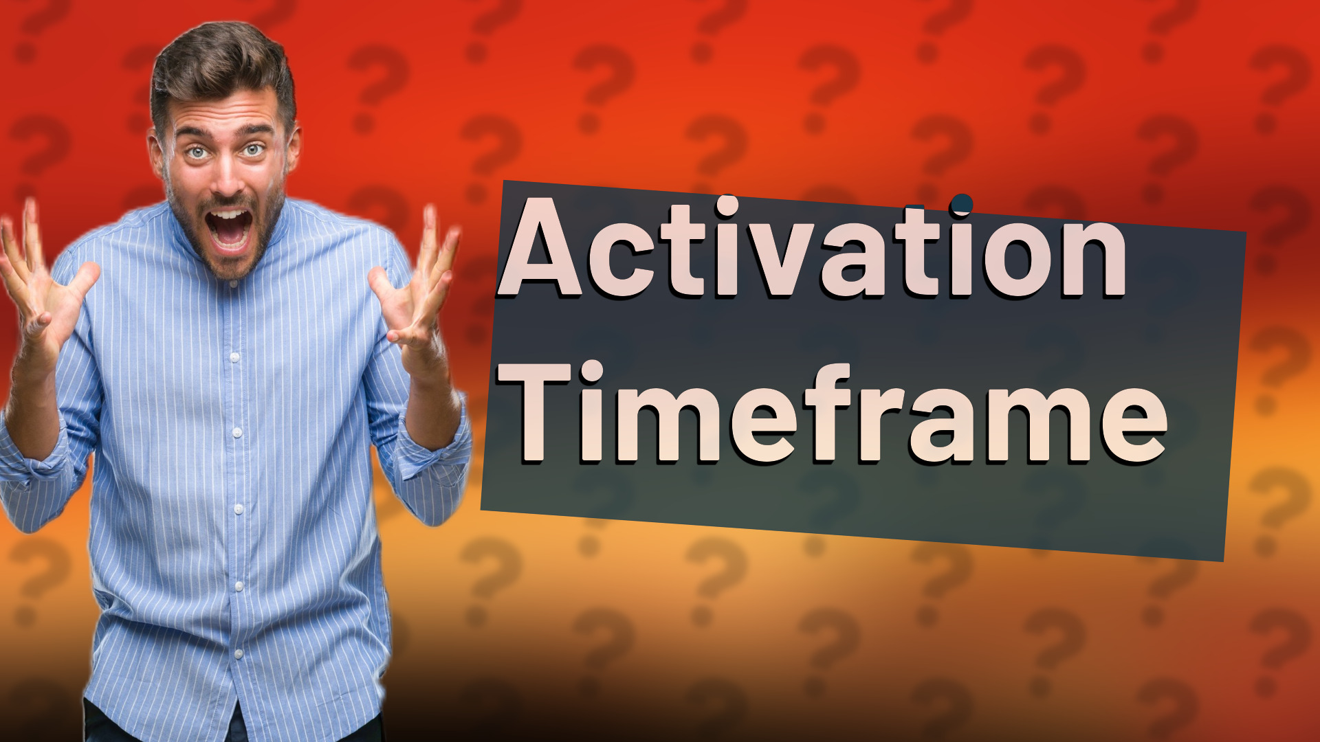 Activation Timeframe