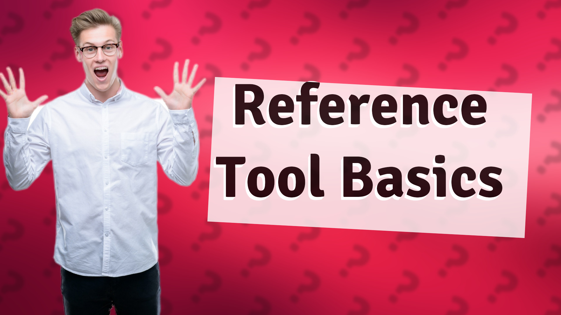 Reference Tool Basics