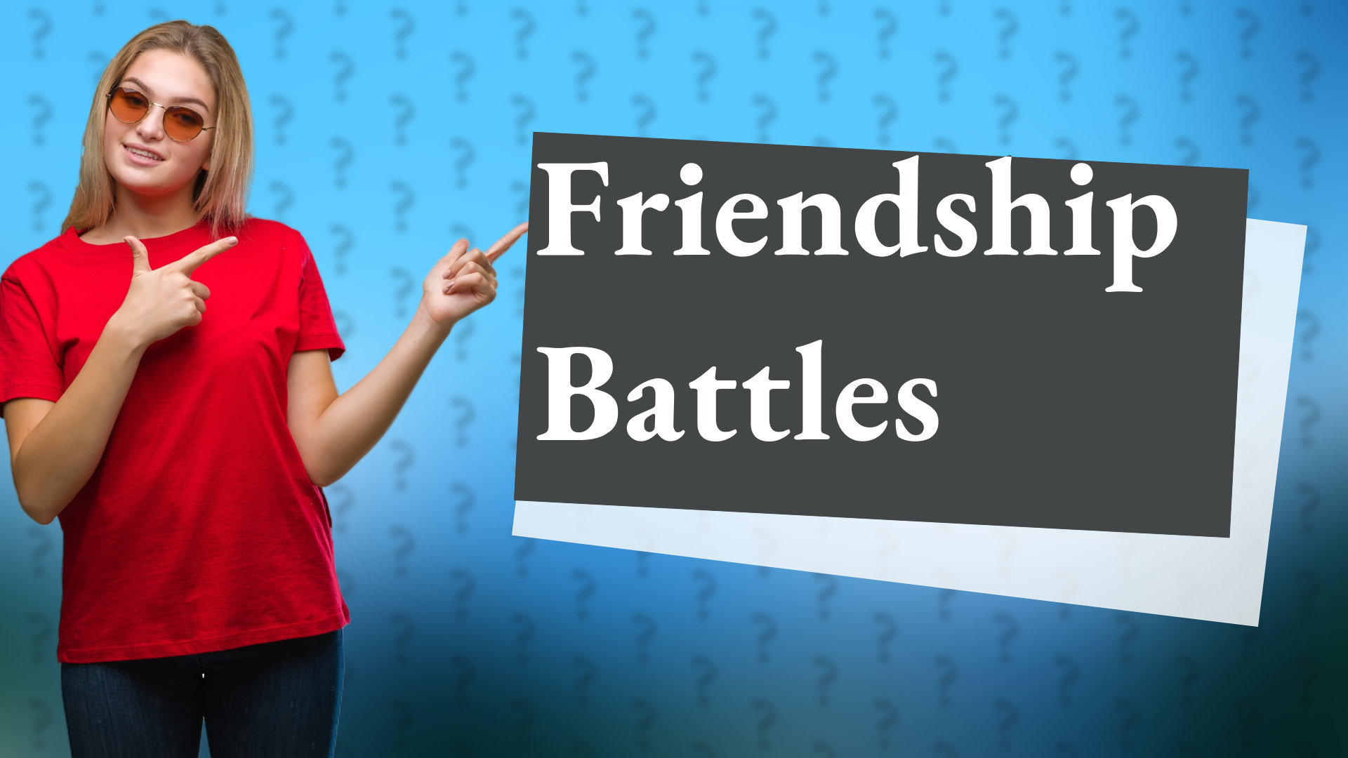 Friendship Battles