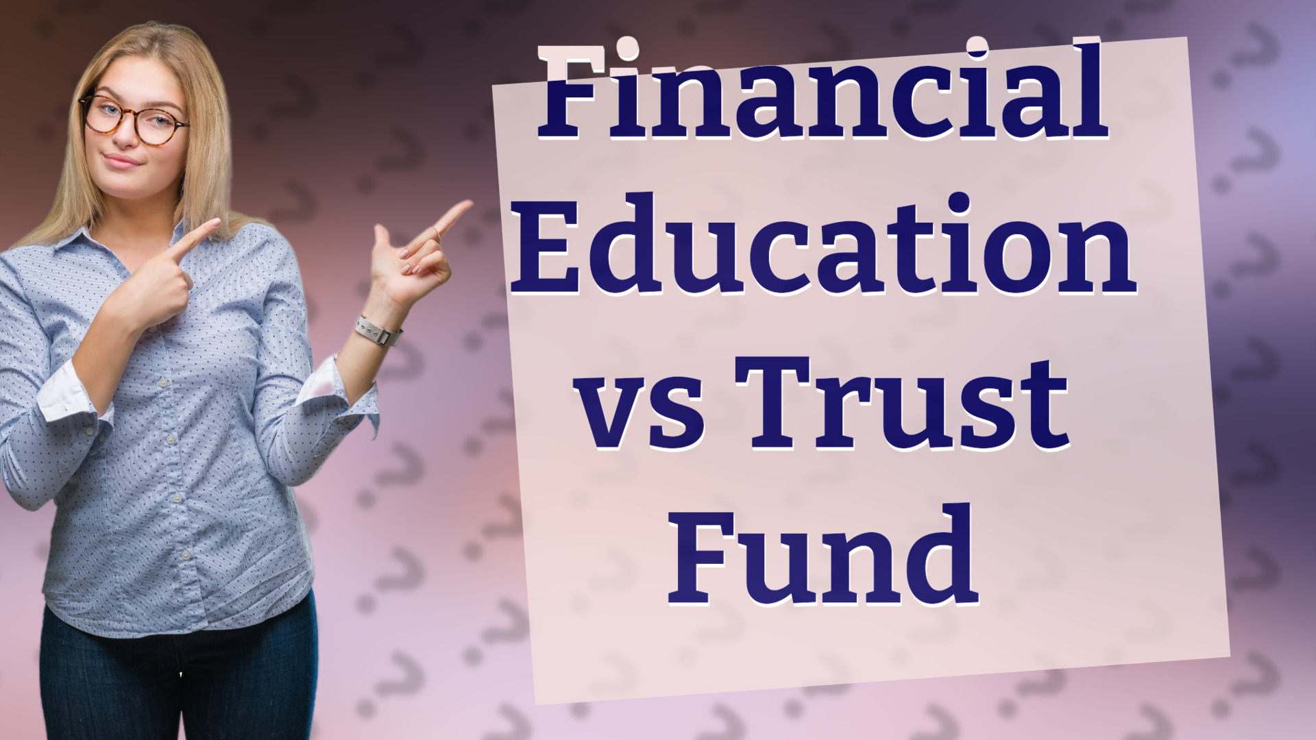 Financial Education vs Trust Fund