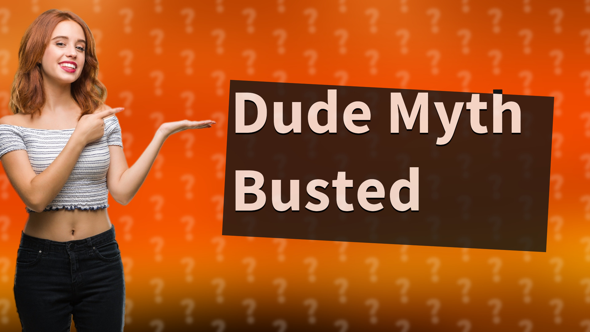 Dude Myth Busted