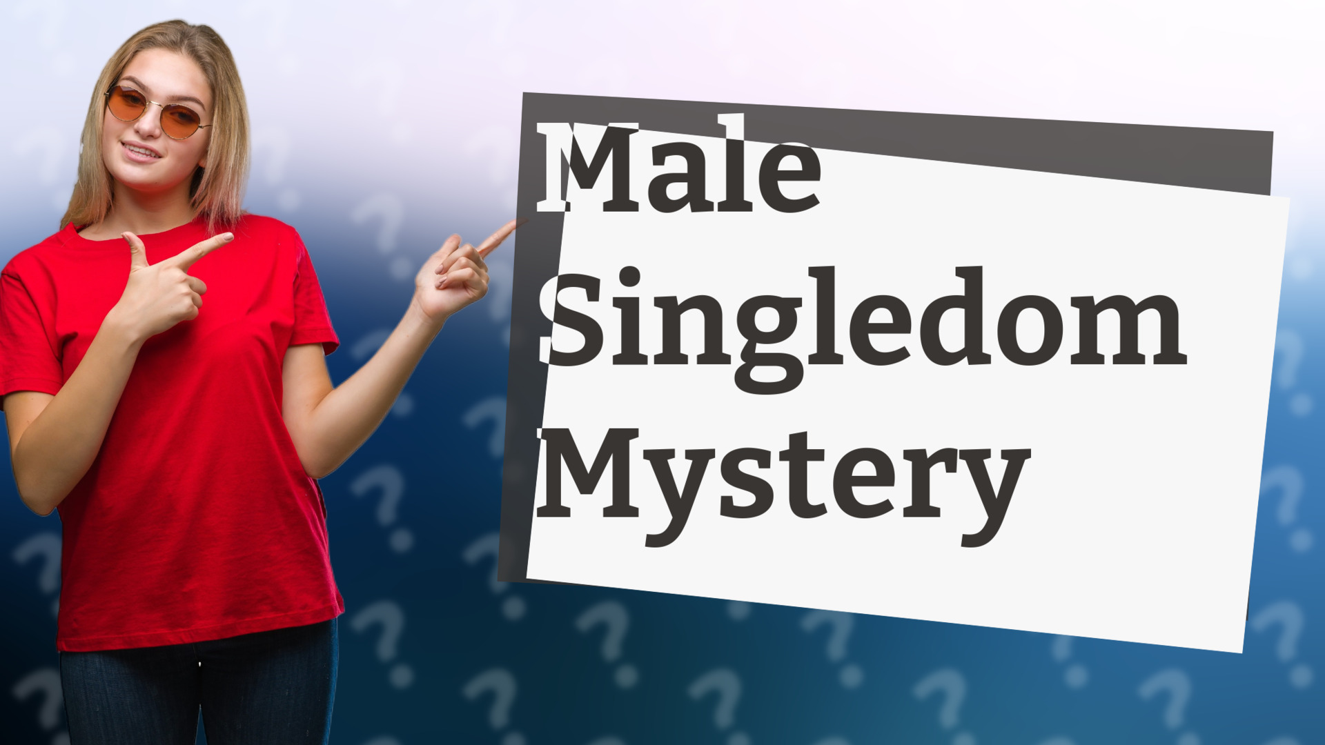 Male Singledom Mystery