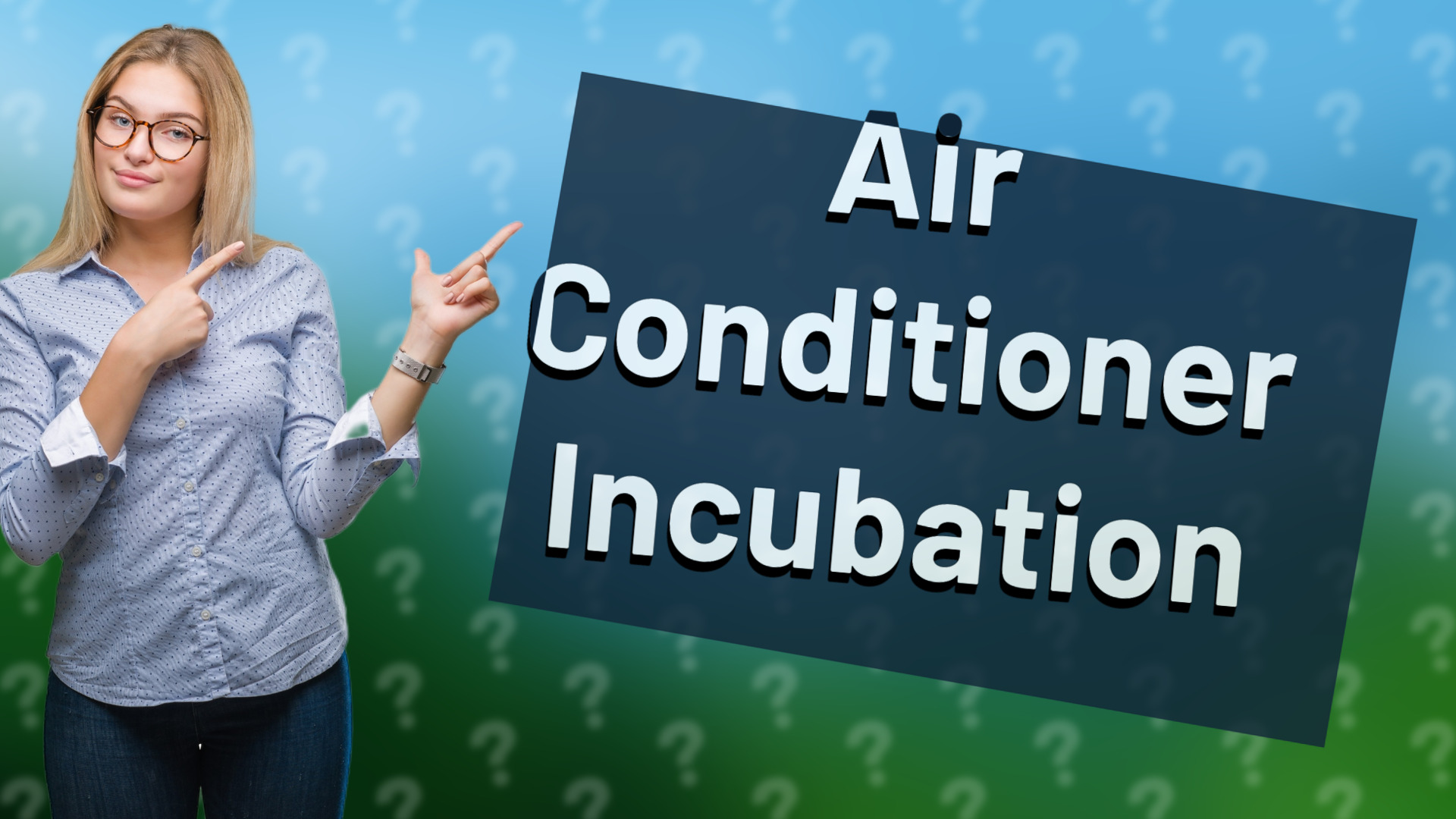 Air Conditioner Incubation