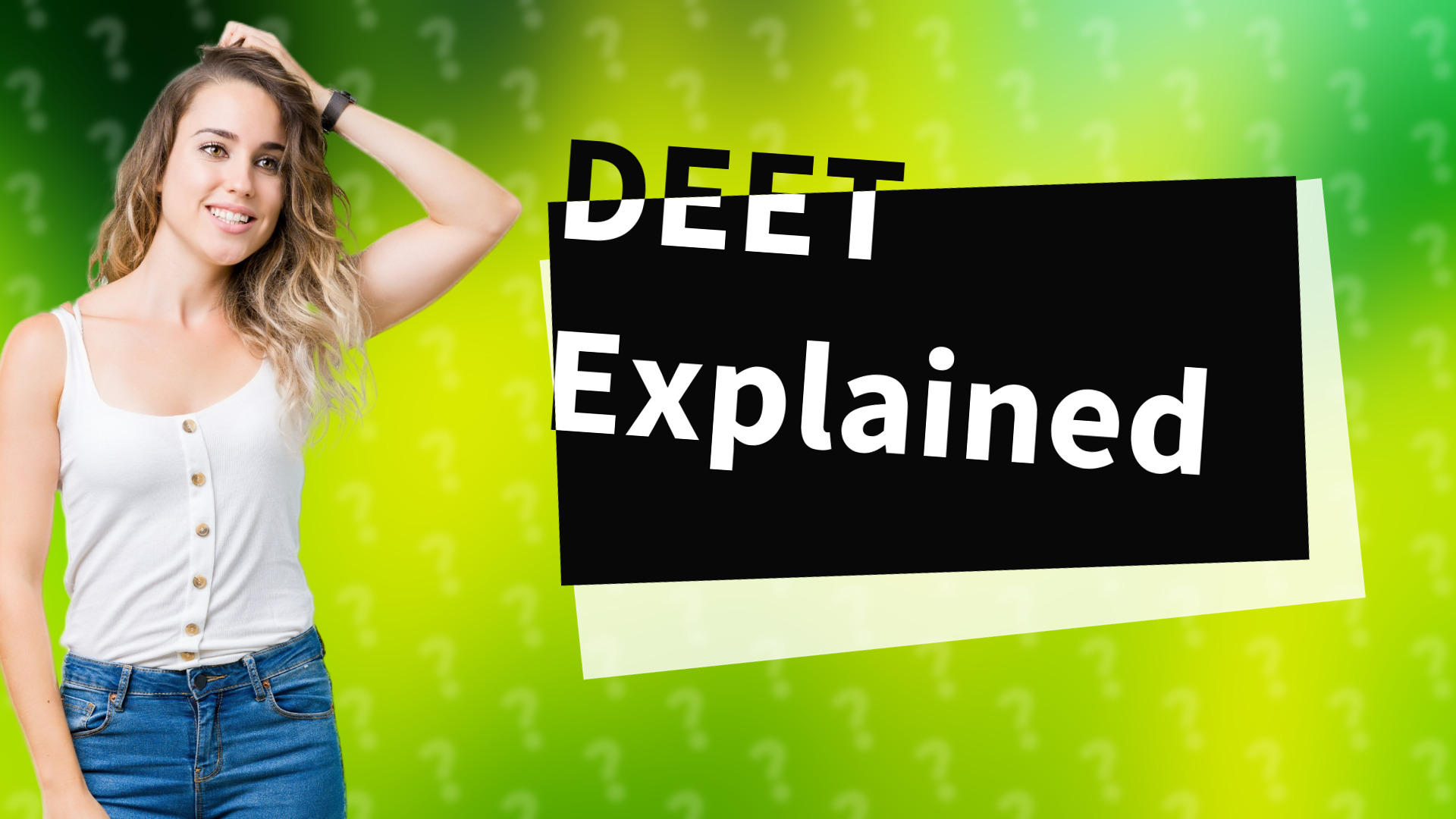 DEET Explained