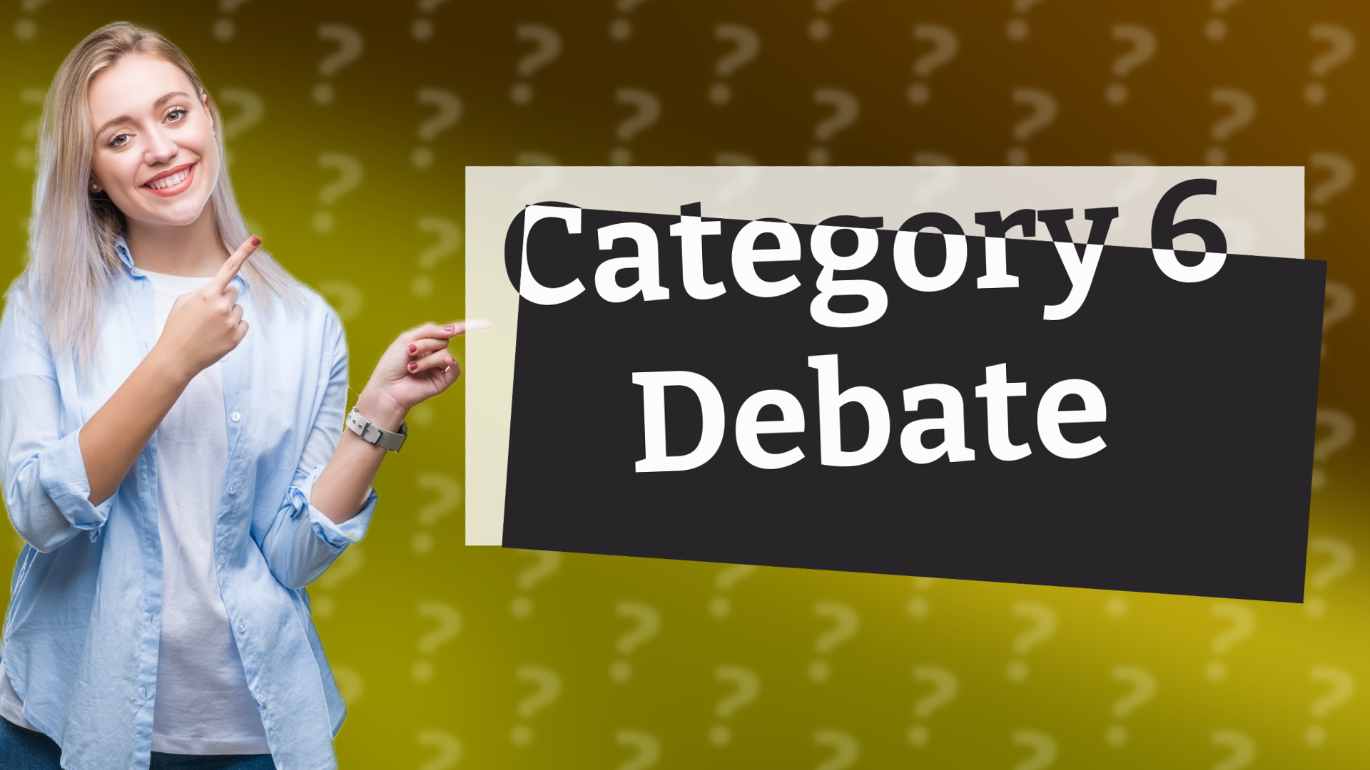 Category 6 Debate