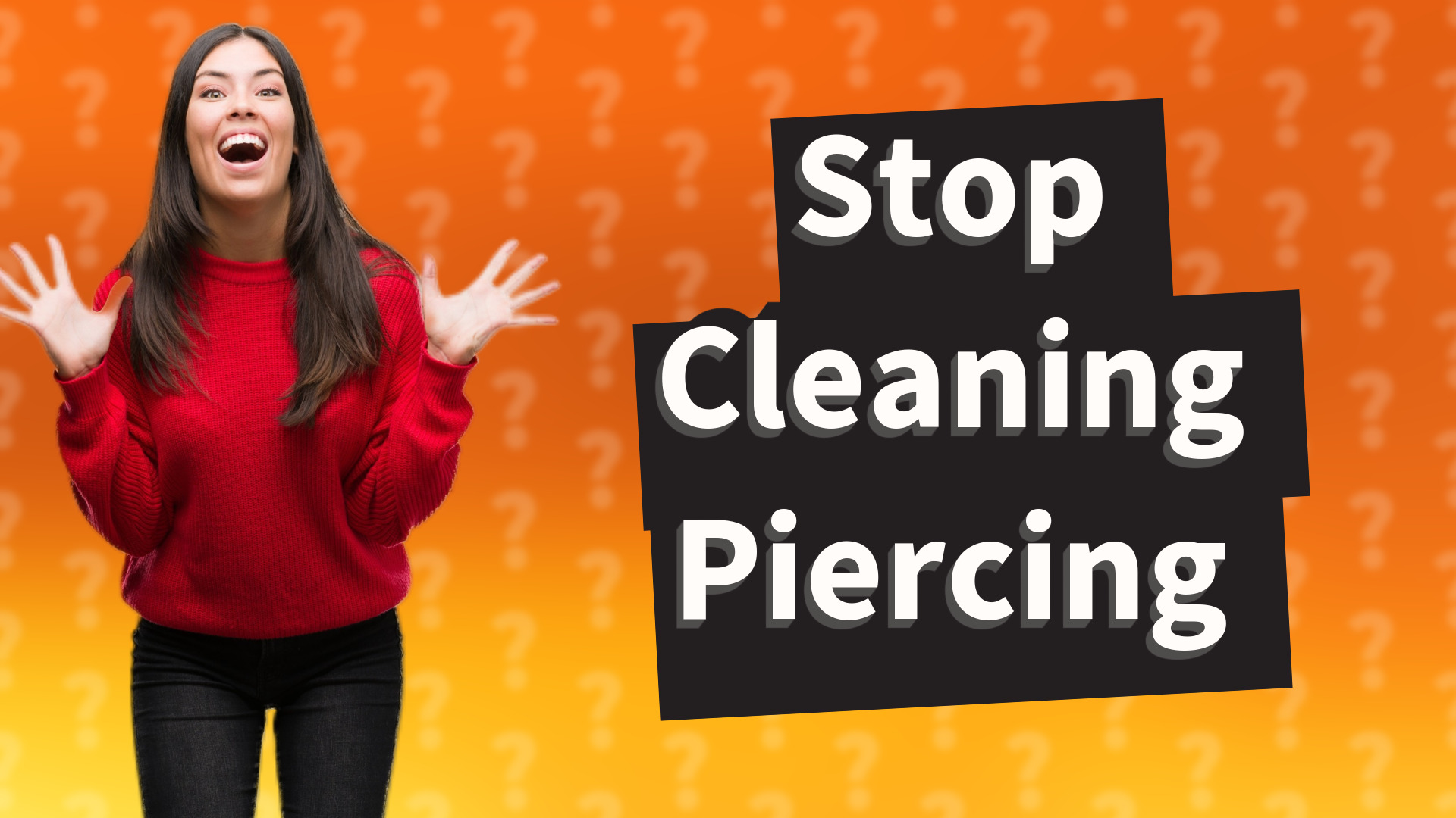 Stop Cleaning Piercing