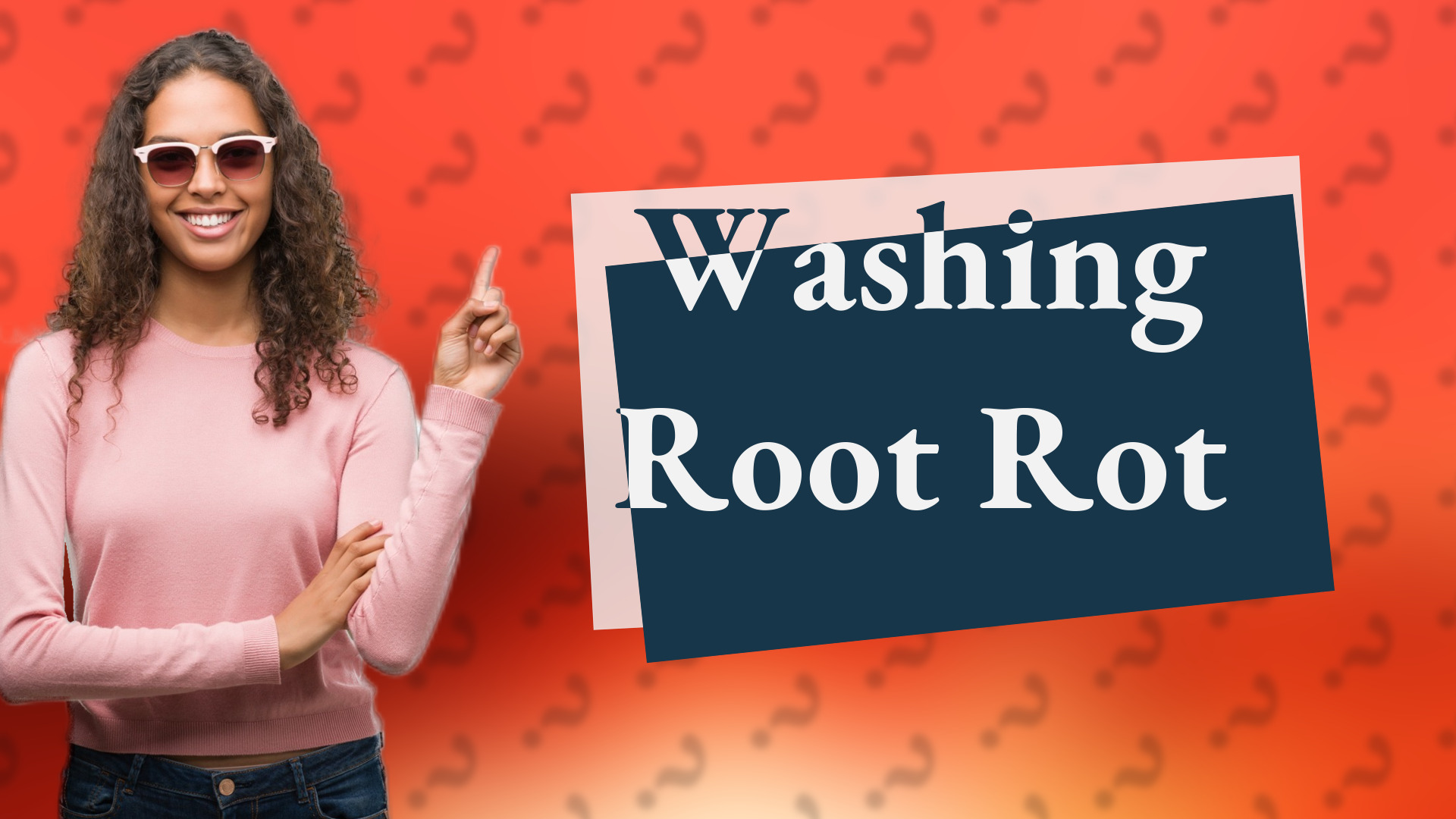 Washing Root Rot