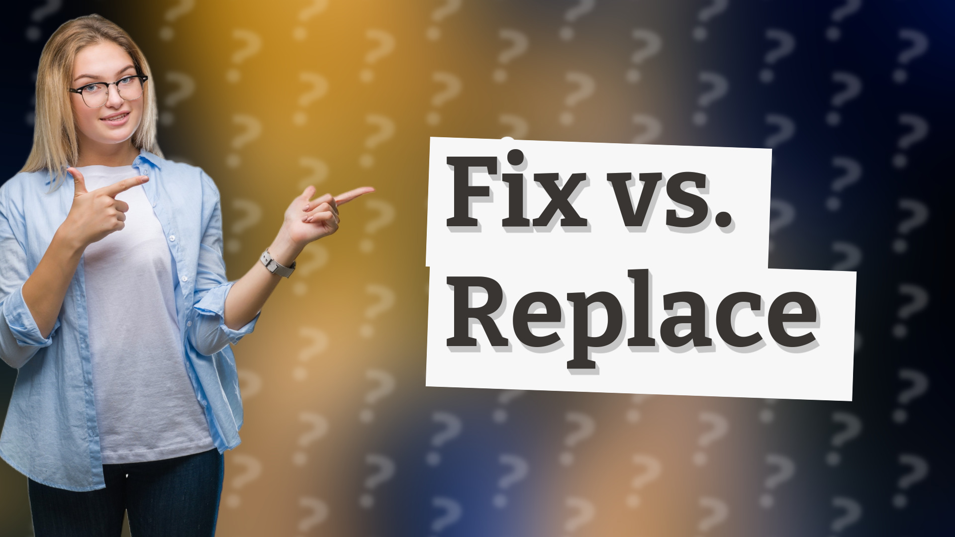 Fix vs. Replace