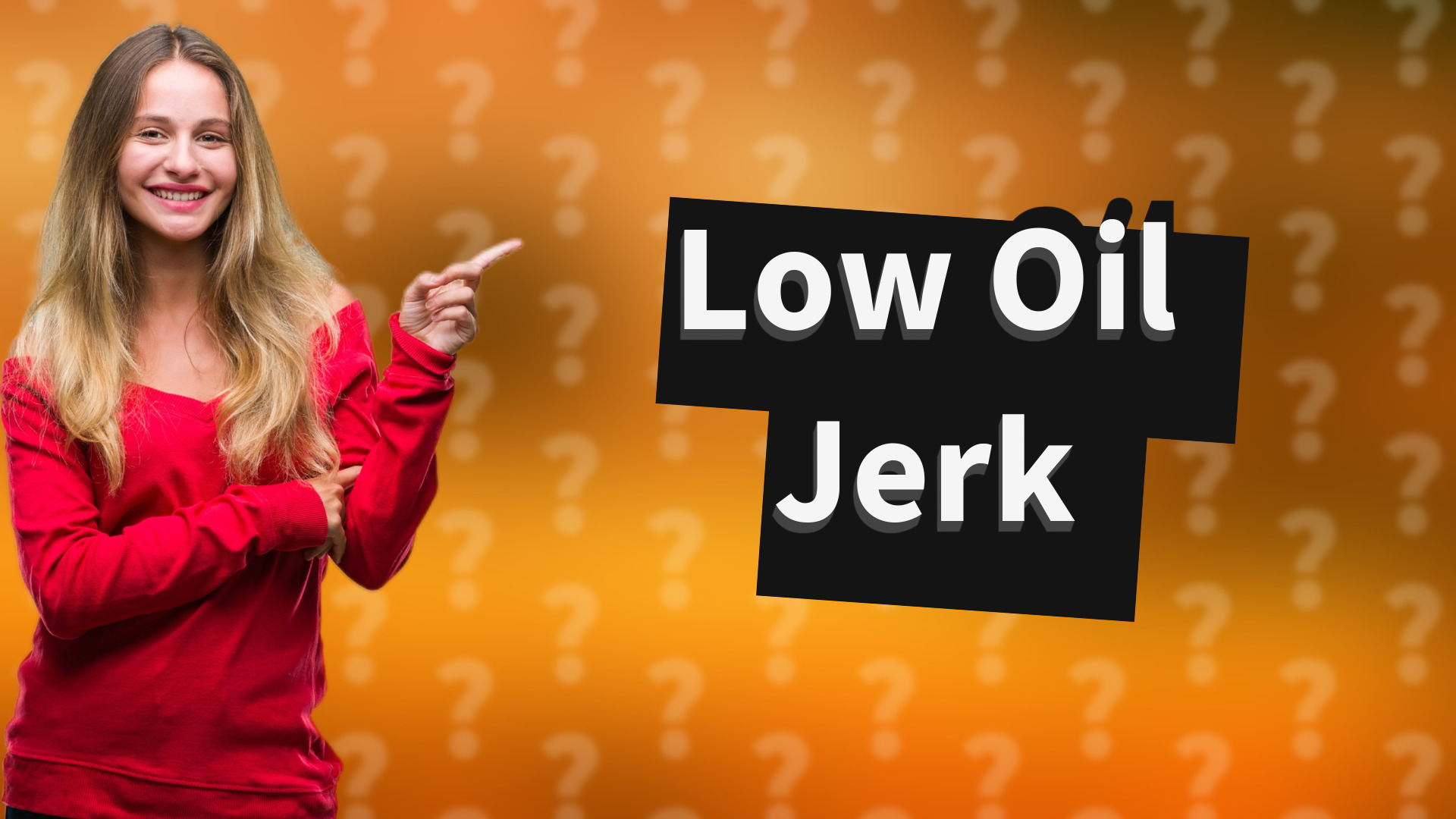 Low Oil Jerk