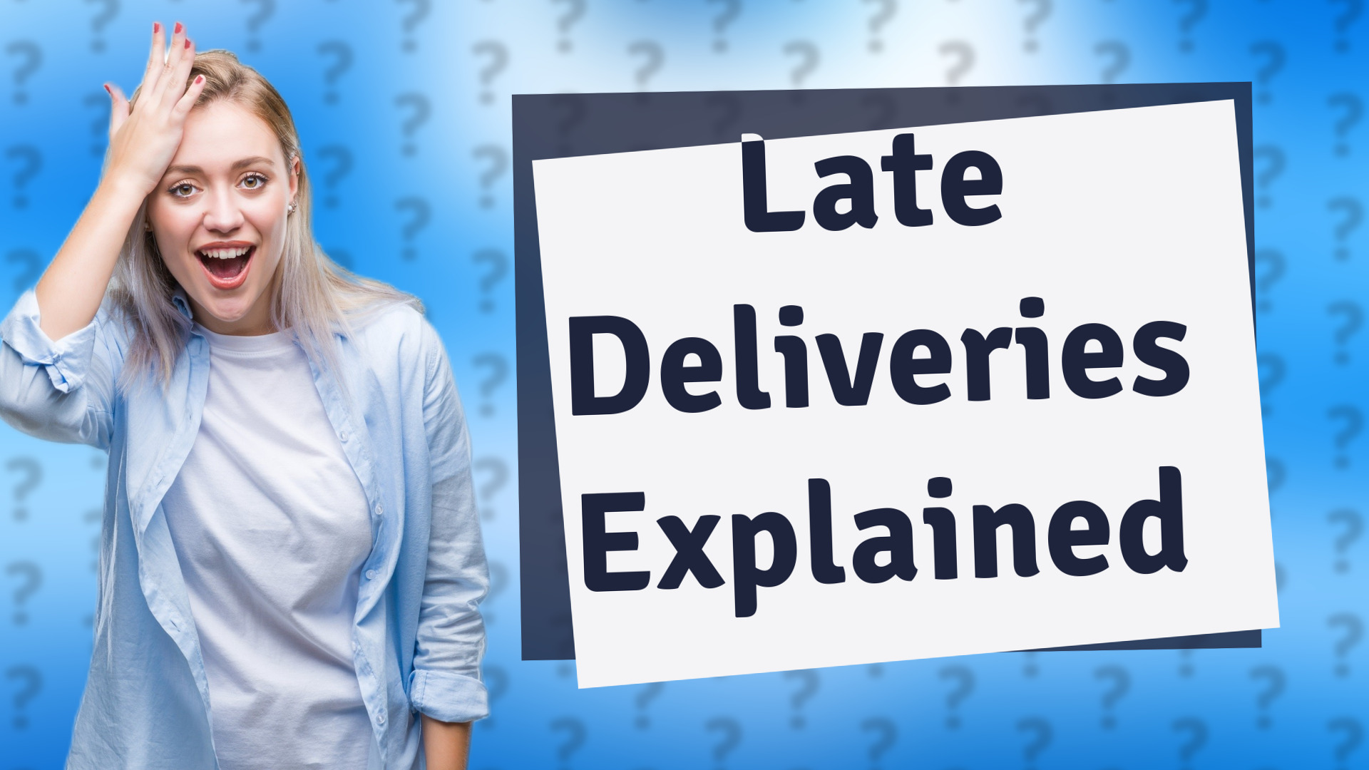 Late Deliveries Explained