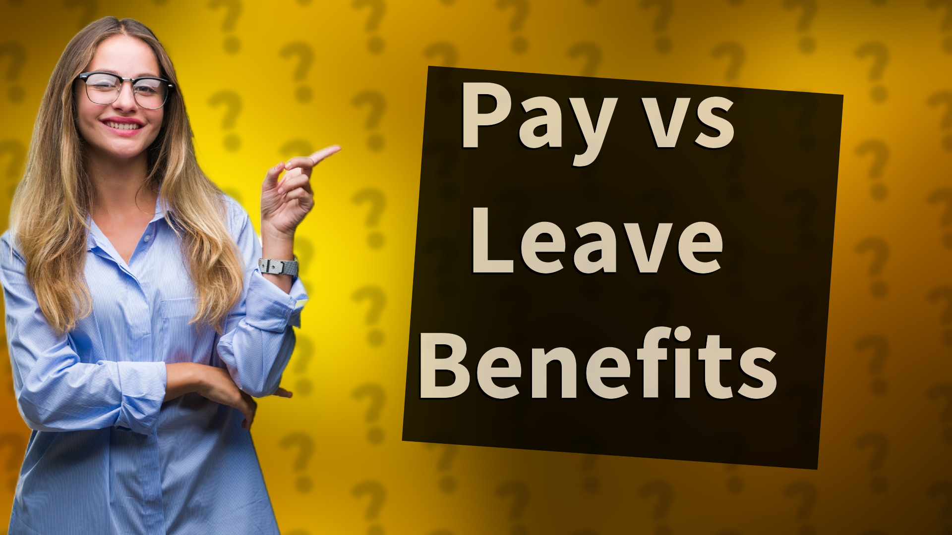 Pay vs Leave Benefits