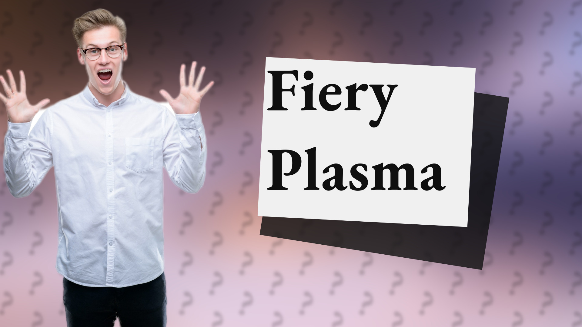 Fiery Plasma