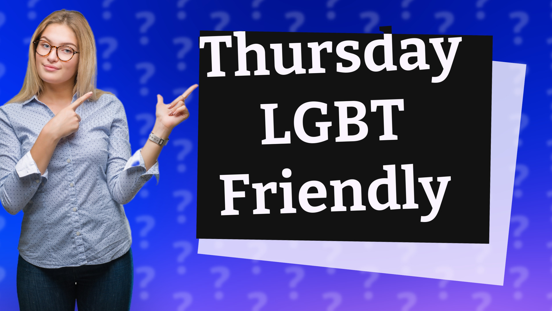 Thursday LGBT Friendly