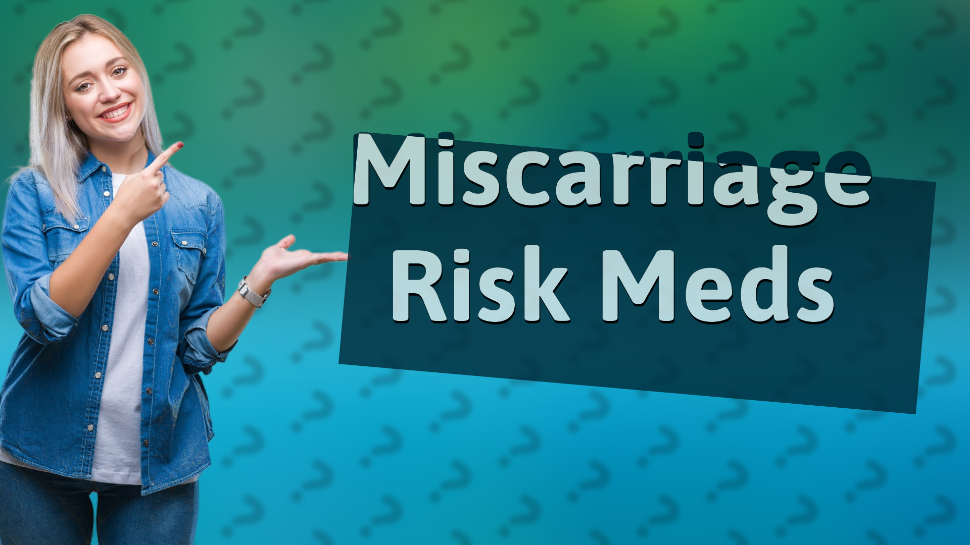 Miscarriage Risk Meds