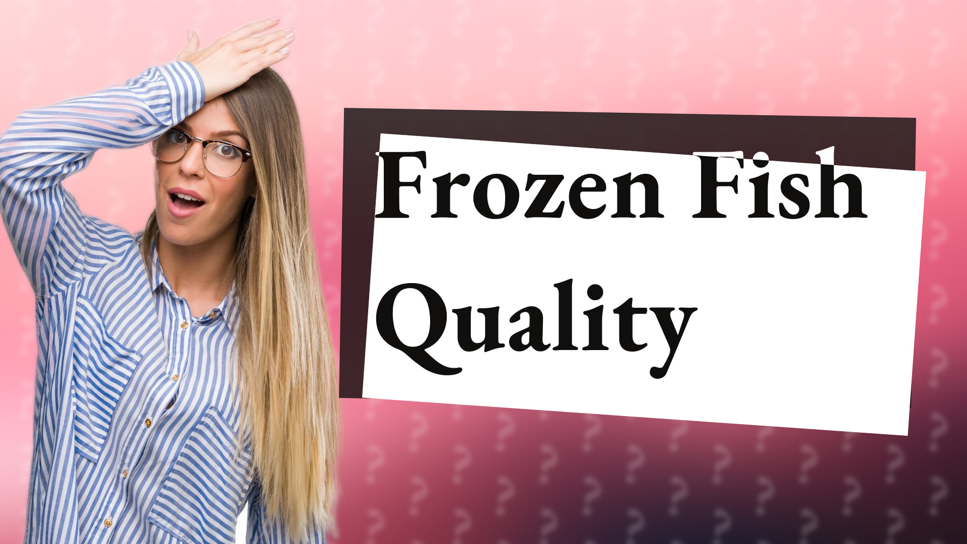 Frozen Fish Quality