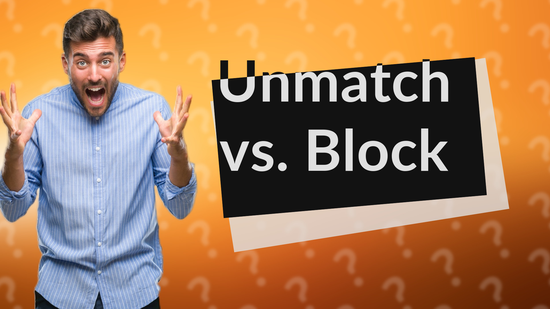 Unmatch vs. Block