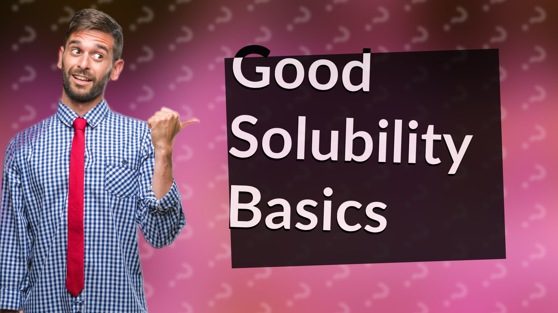 Good Solubility Basics