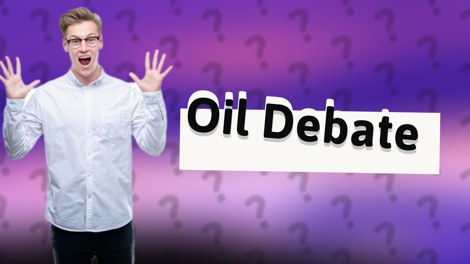 Oil Debate