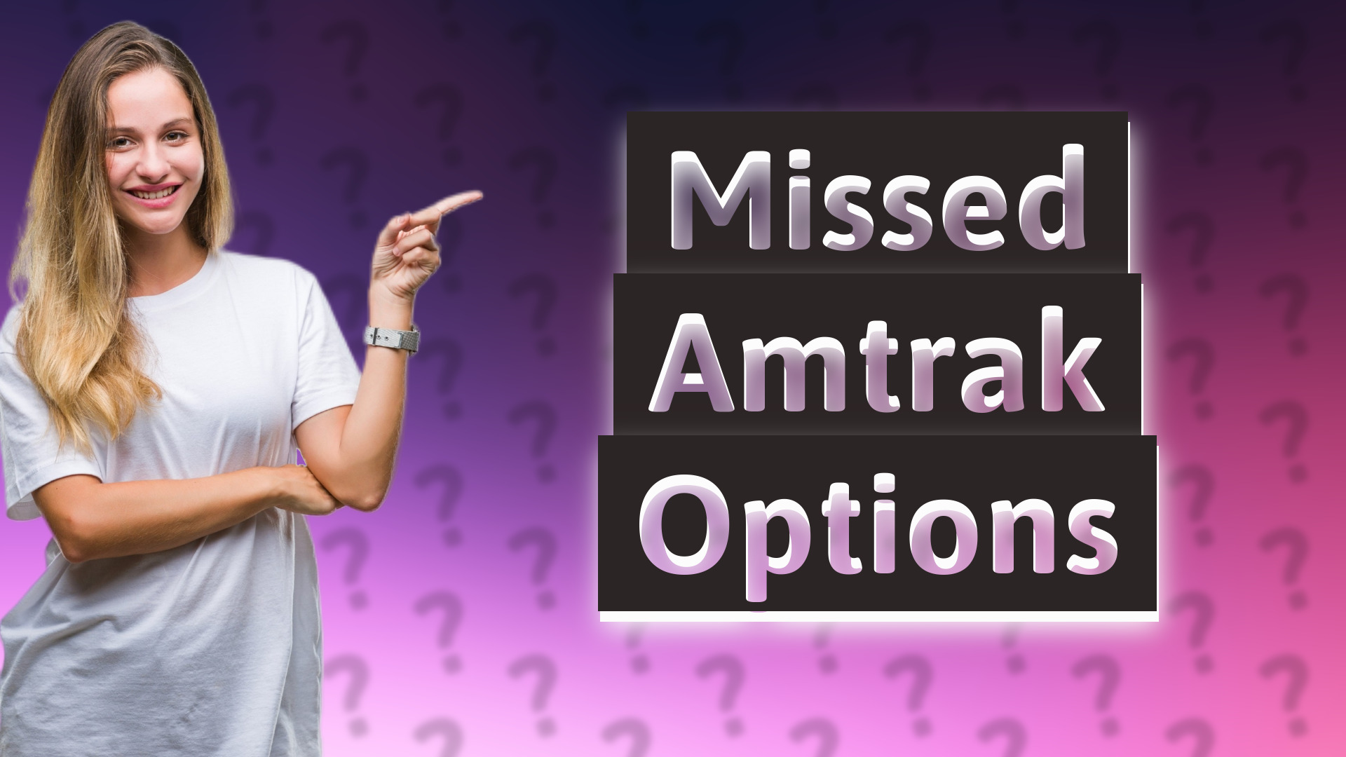 Missed Amtrak Options